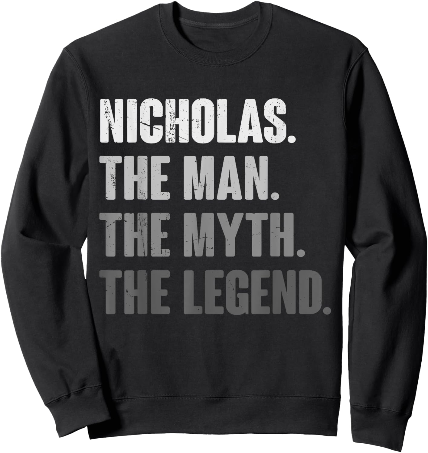 Nicholas The Man The Myth The Legend Funny Gift Nicholas Sweatshirt - Sweatshirt | Black