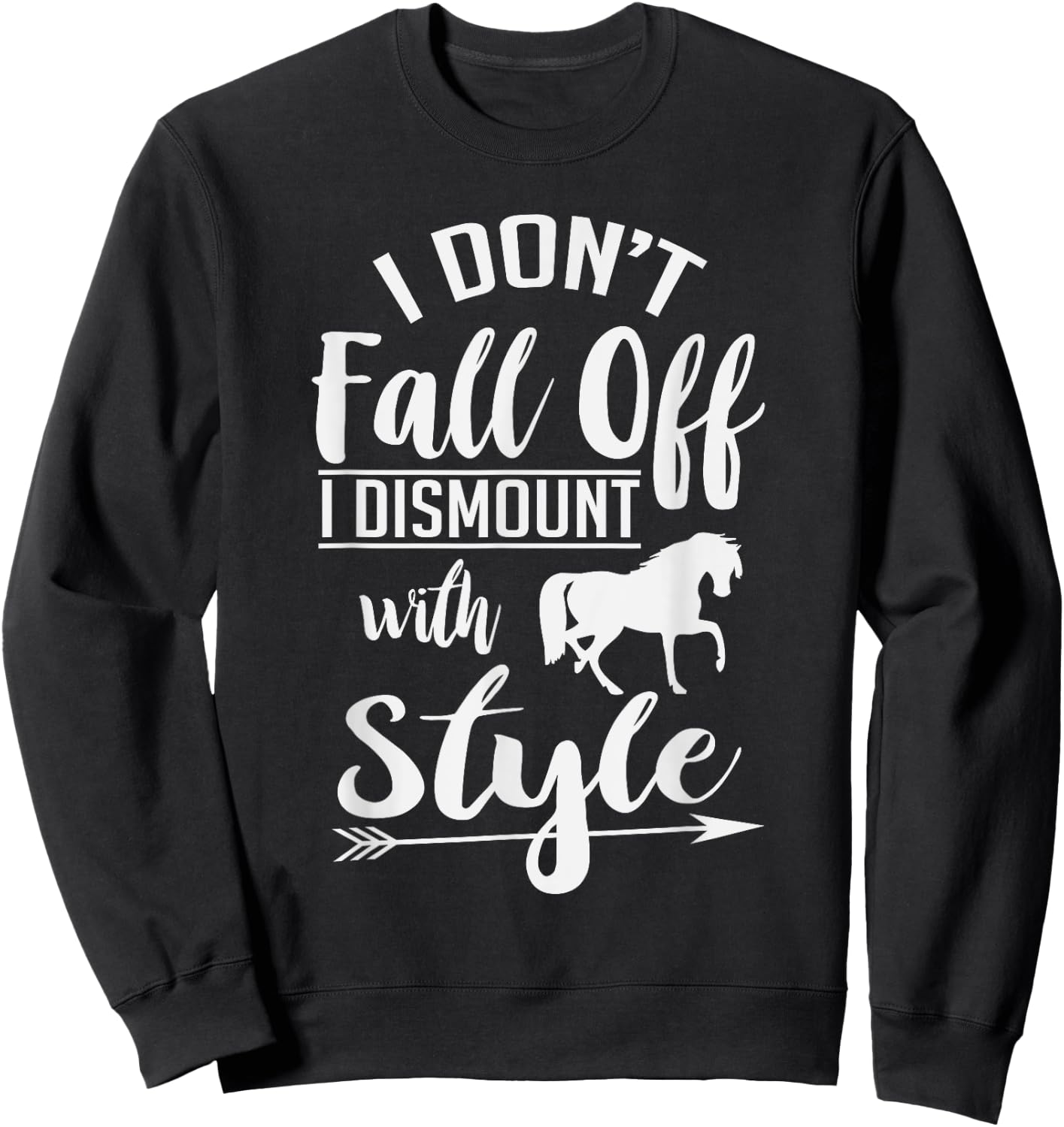 I Don't Fall Off I Dismount With Style Funny Horse Sweatshirt - Sweatshirt | Black