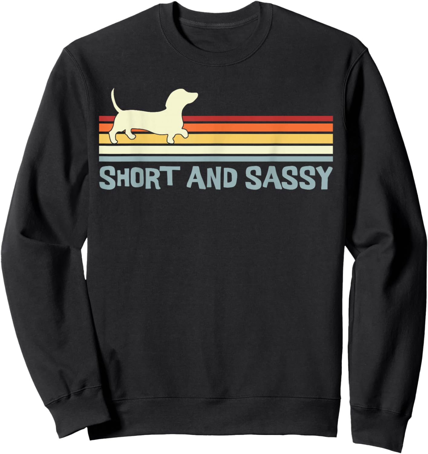 Dachshund Short and Sassy Funny Weiner Dog Sweatshirt - Sweatshirt | Black