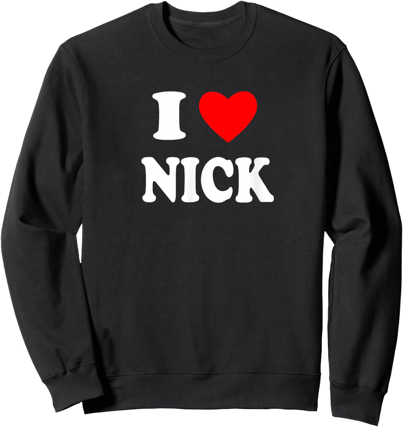 I Love Nick, I Big Red Heart Nick Sweatshirt - Sweatshirt | Black