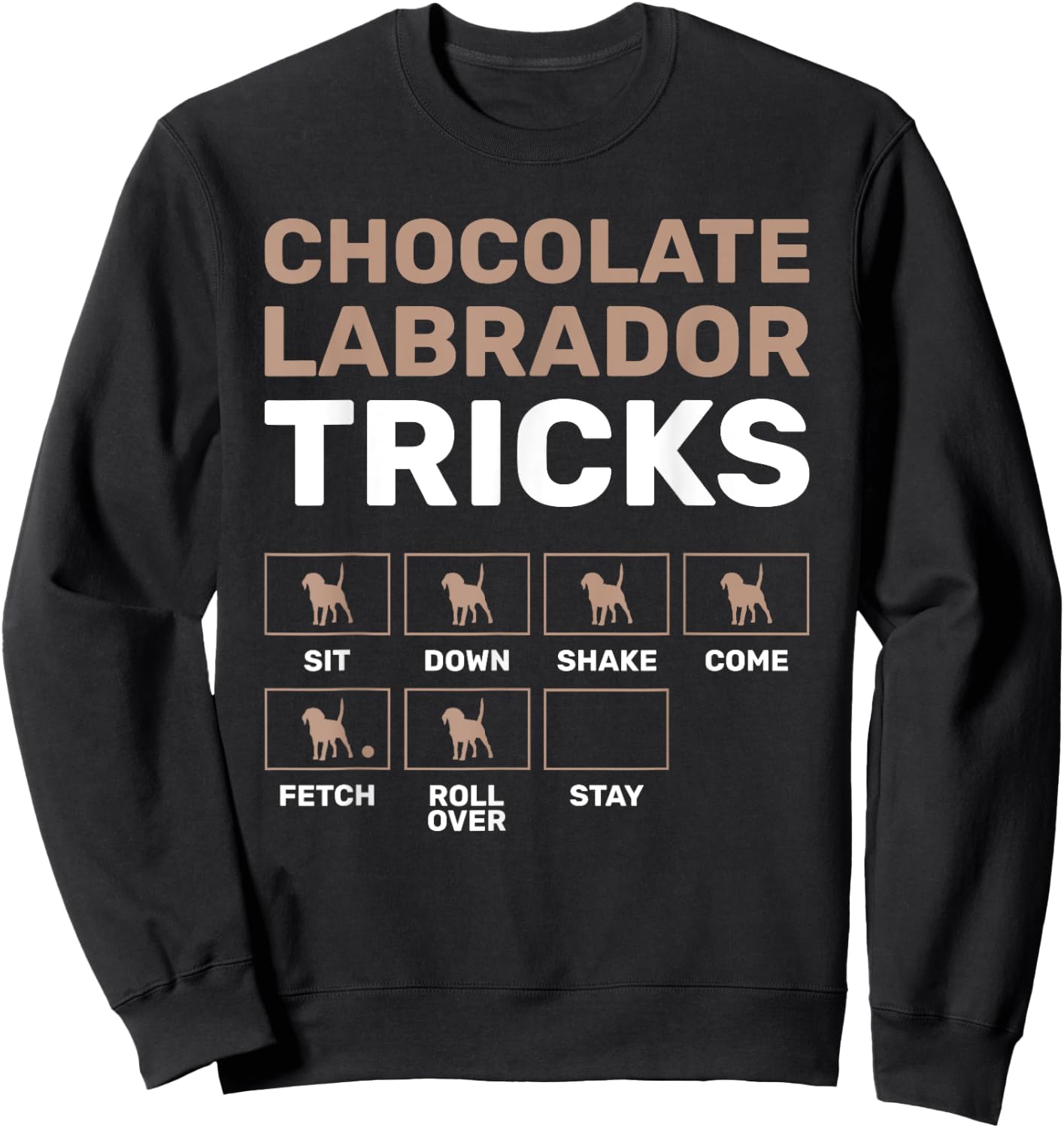 Chocolate Labrador Tricks Black Labrador Sweatshirt - Sweatshirt | Black
