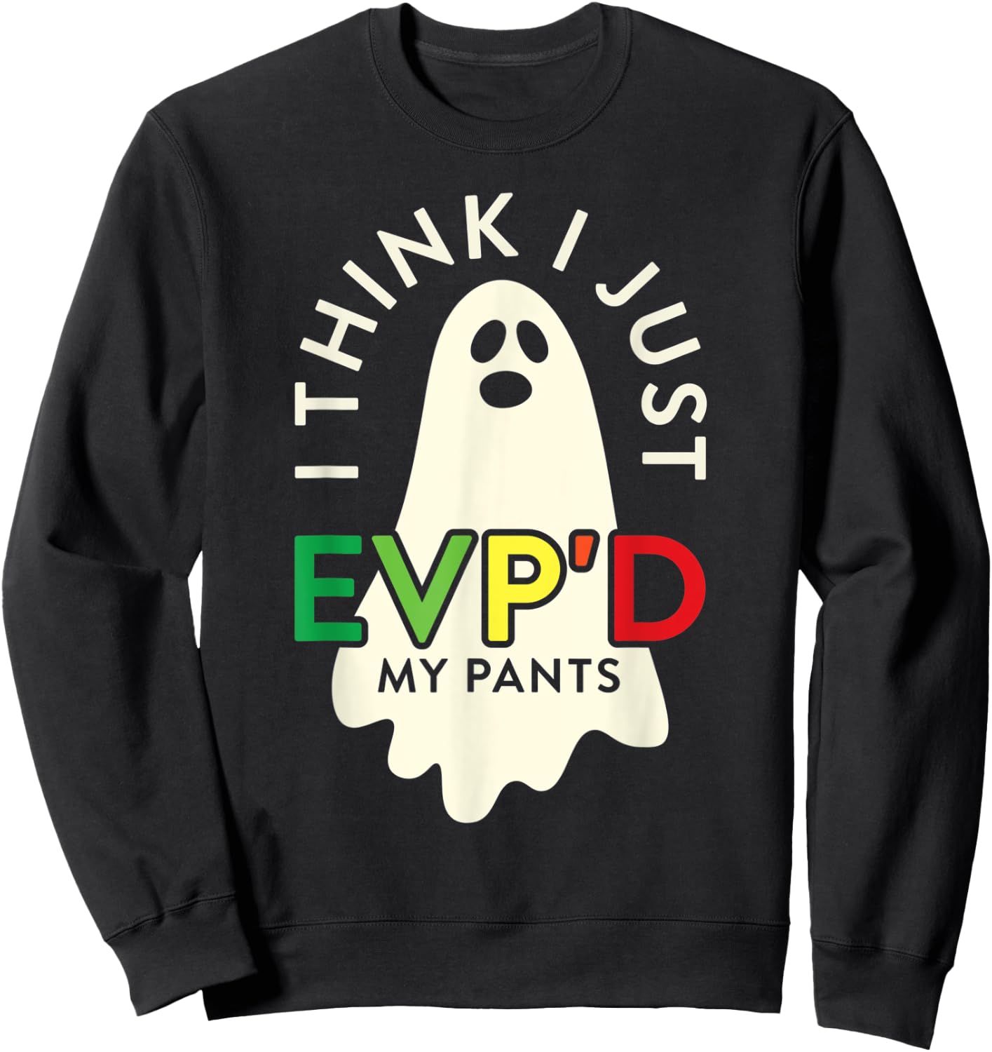 Ghost Hunter I Think I Just EVP'D My Pants Paranormal Sweatshirt - Sweatshirt | Black