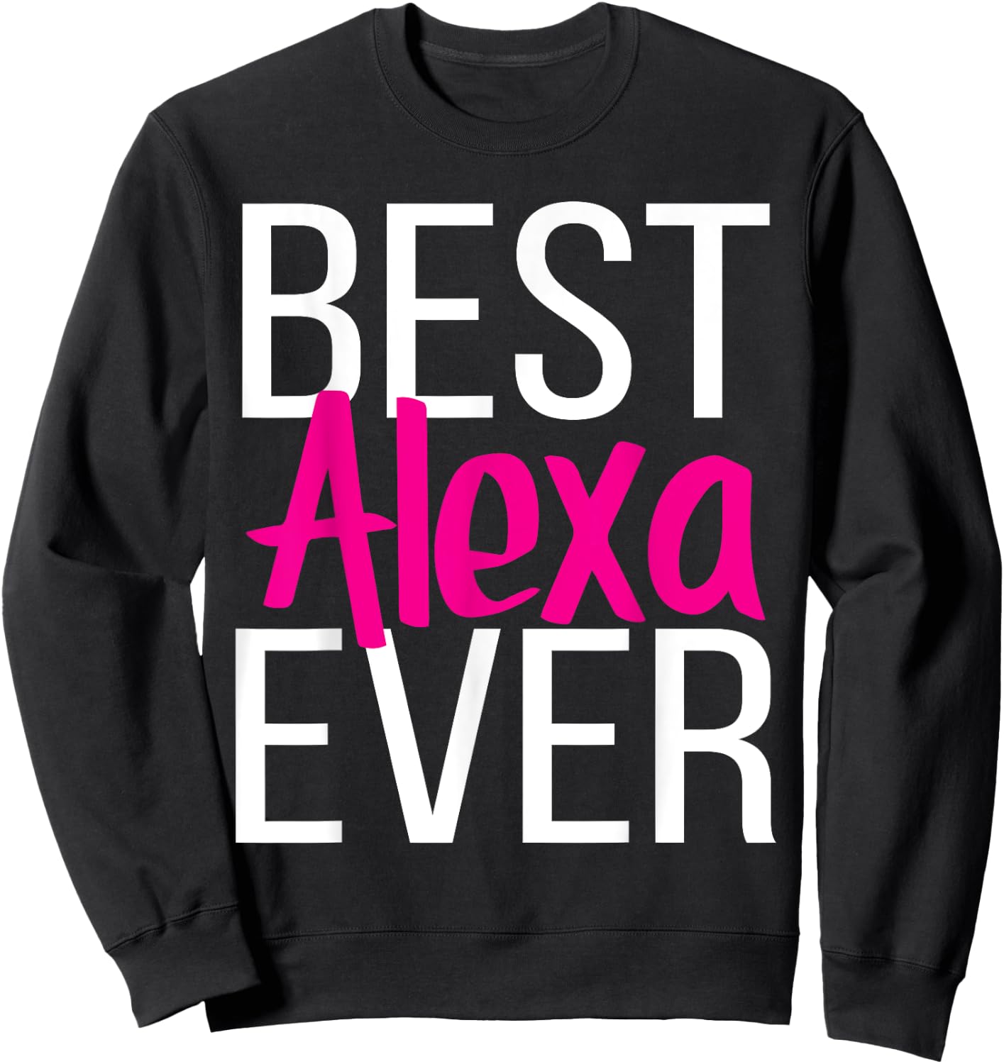 Best Alexa Ever Sweatshirt - Sweatshirt | Black