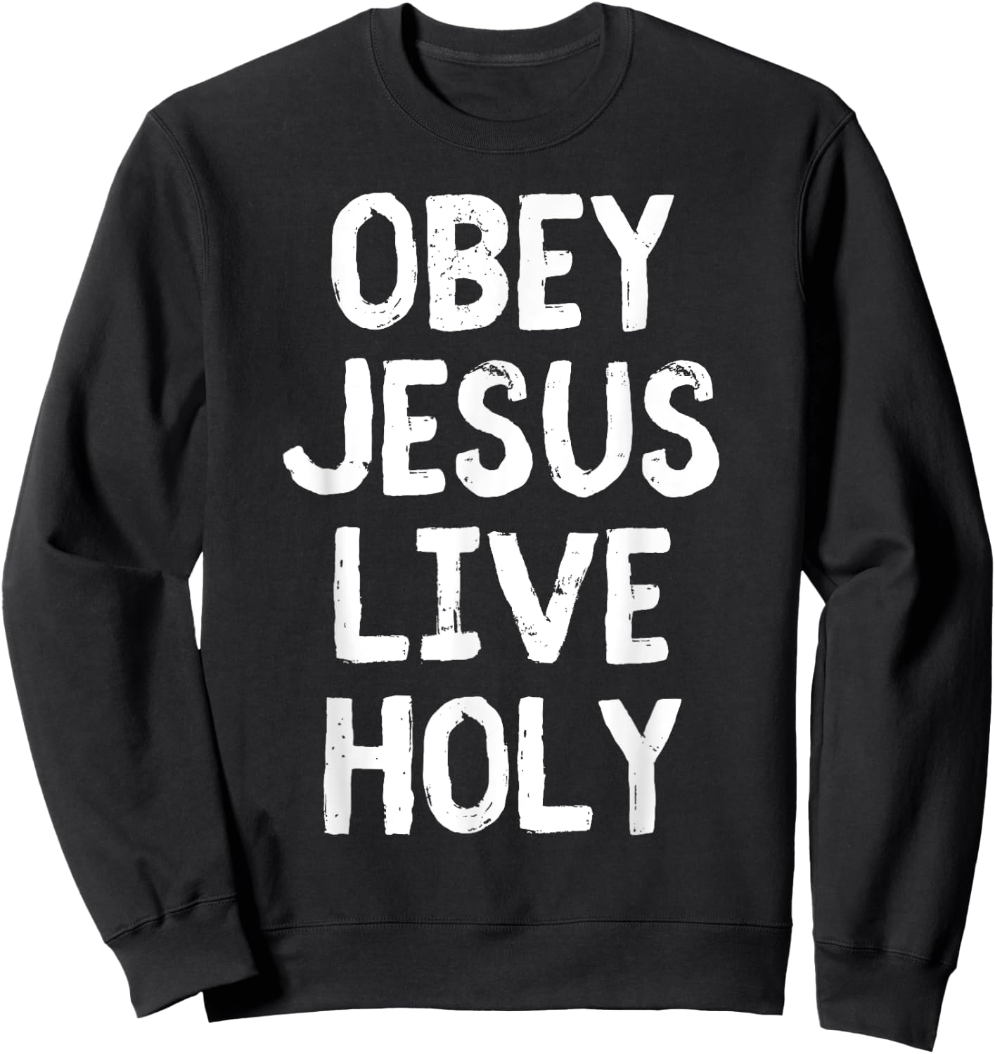 Obey Jesus Live Holy Bible Religious Christian Quote Sweatshirt - Sweatshirt | Black