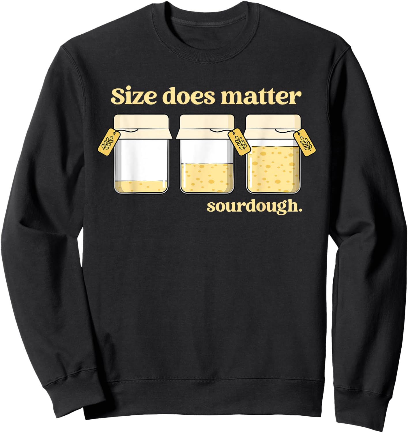 Sourdough Baking Bread Baker Size Does Matter Sourdough Sweatshirt - Sweatshirt | Black