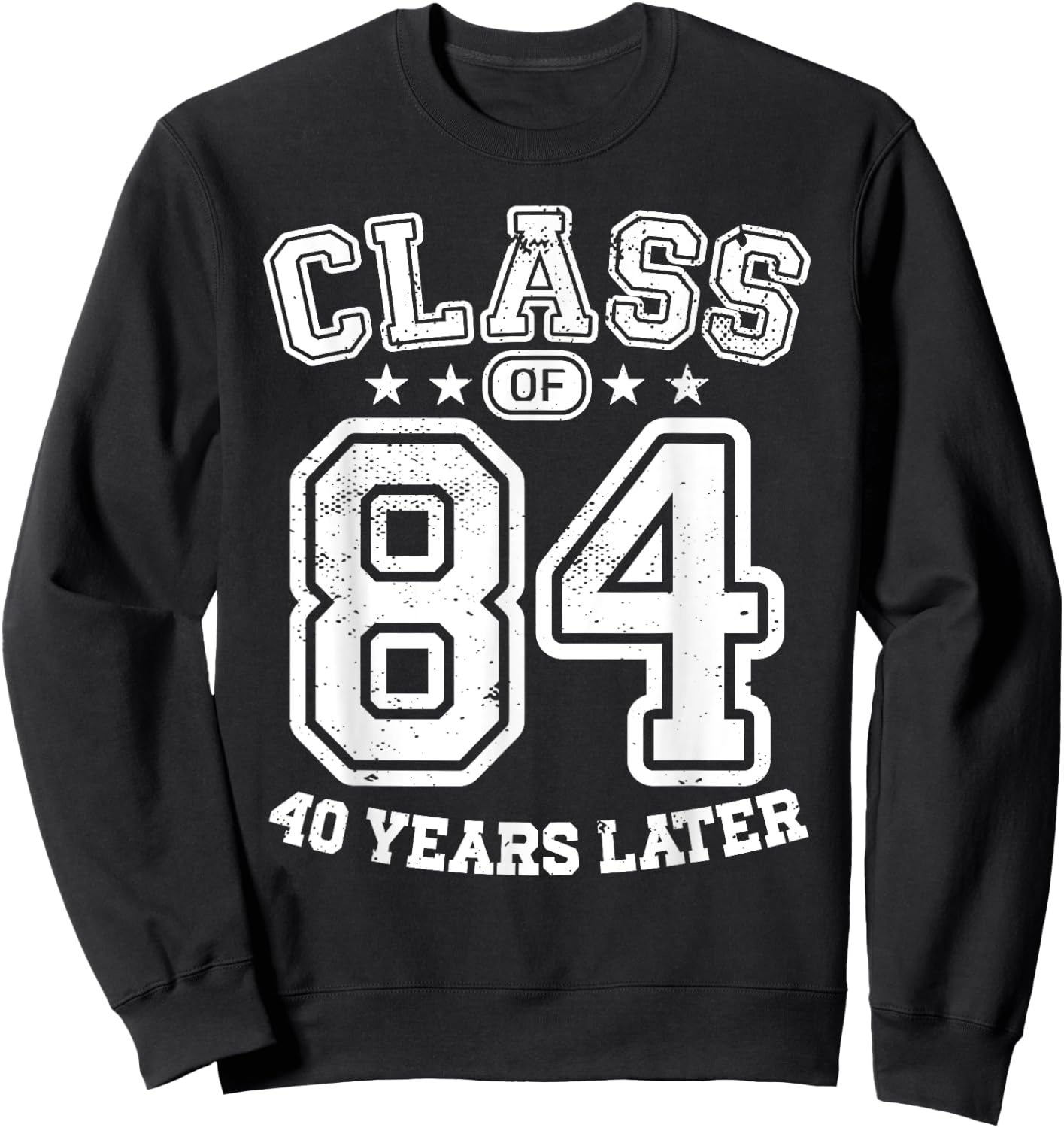 Class 84 40th High School Alumni 40 Yrs 2024 College Reunion Sweatshirt - Sweatshirt | Black