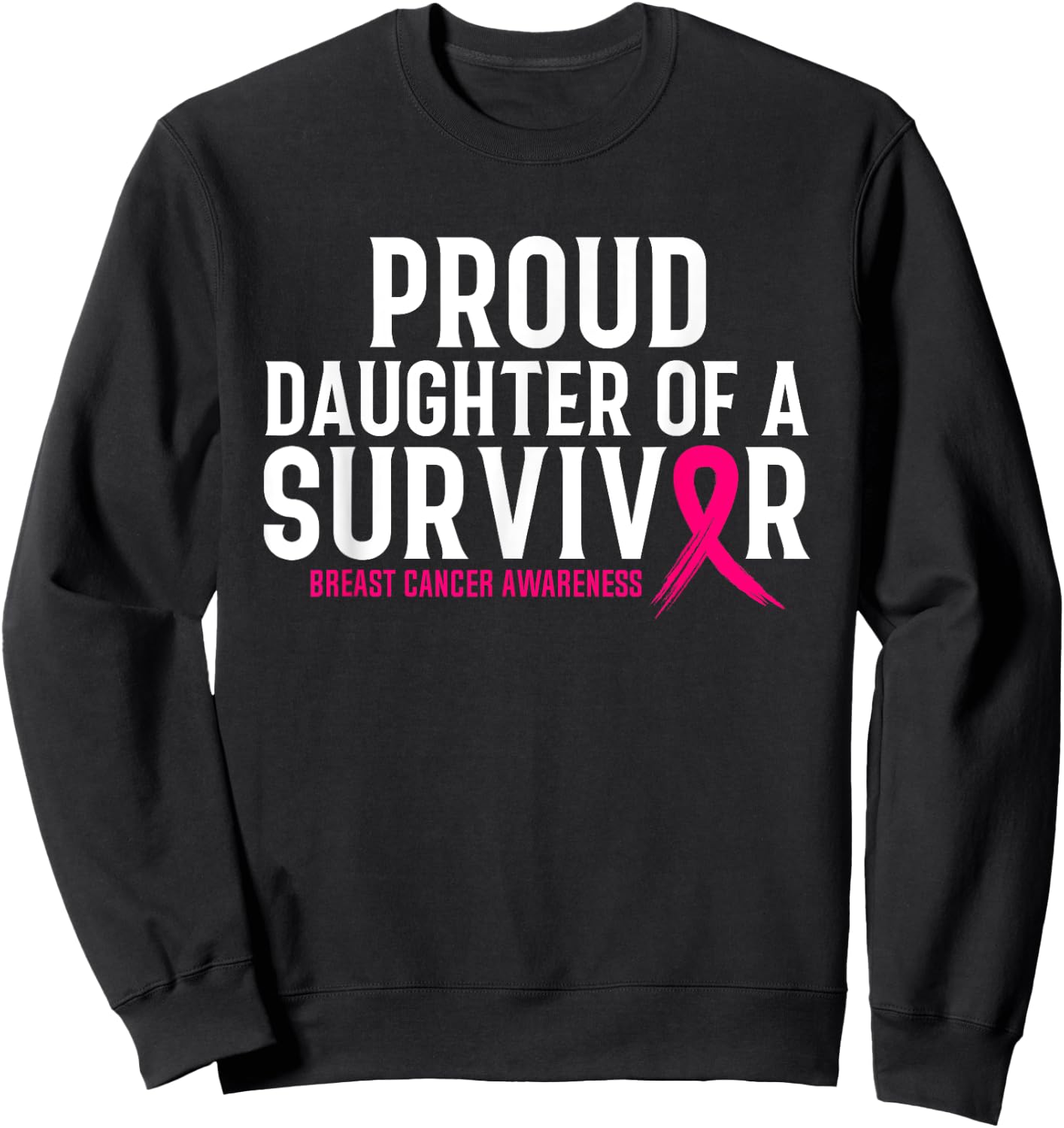 Proud Daughter Of A Survivor Mommy Breast Cancer Awareness Sweatshirt - Sweatshirt | Black