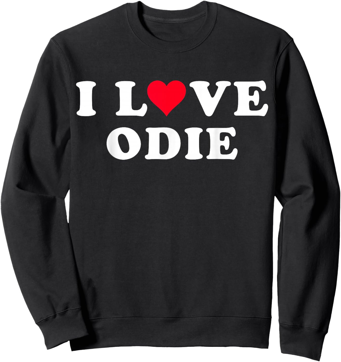 I Love Odie Matching Girlfriend & Boyfriend Odie Name Sweatshirt - Sweatshirt | Black