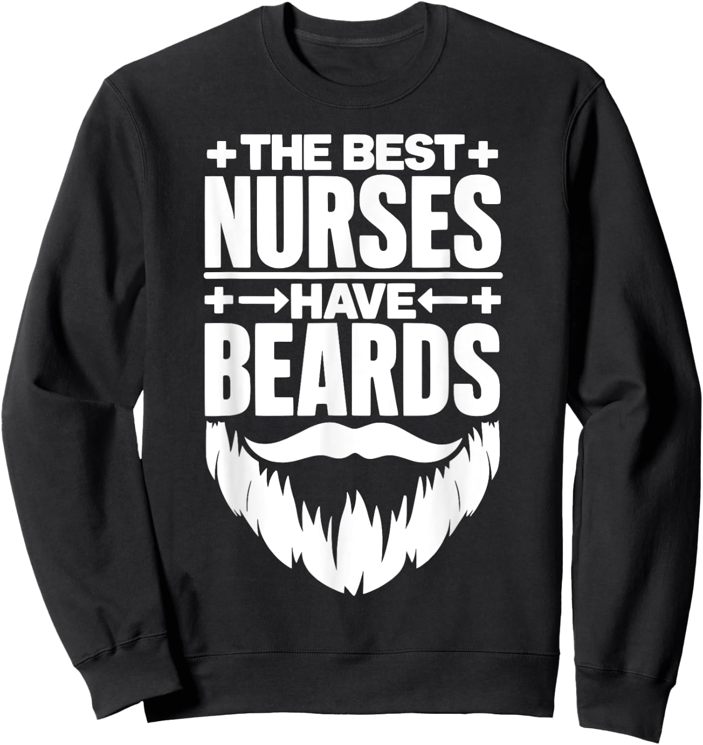 The Best Nurses Have Beards Male Nurse Student Nursing Sweatshirt - Sweatshirt | Black