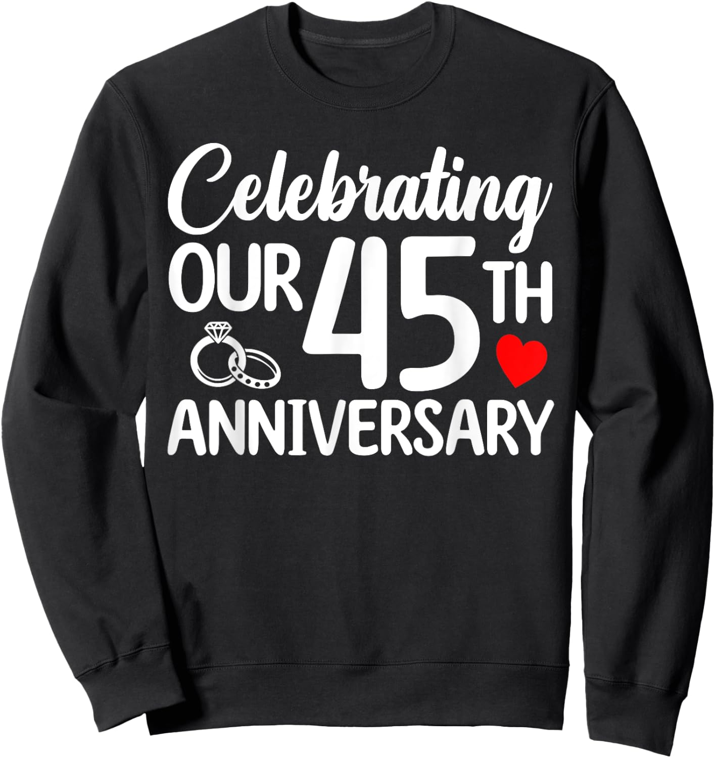 Celebrating Our 45th Wedding Anniversary 45 Year of Marriage Sweatshirt - Sweatshirt | Black