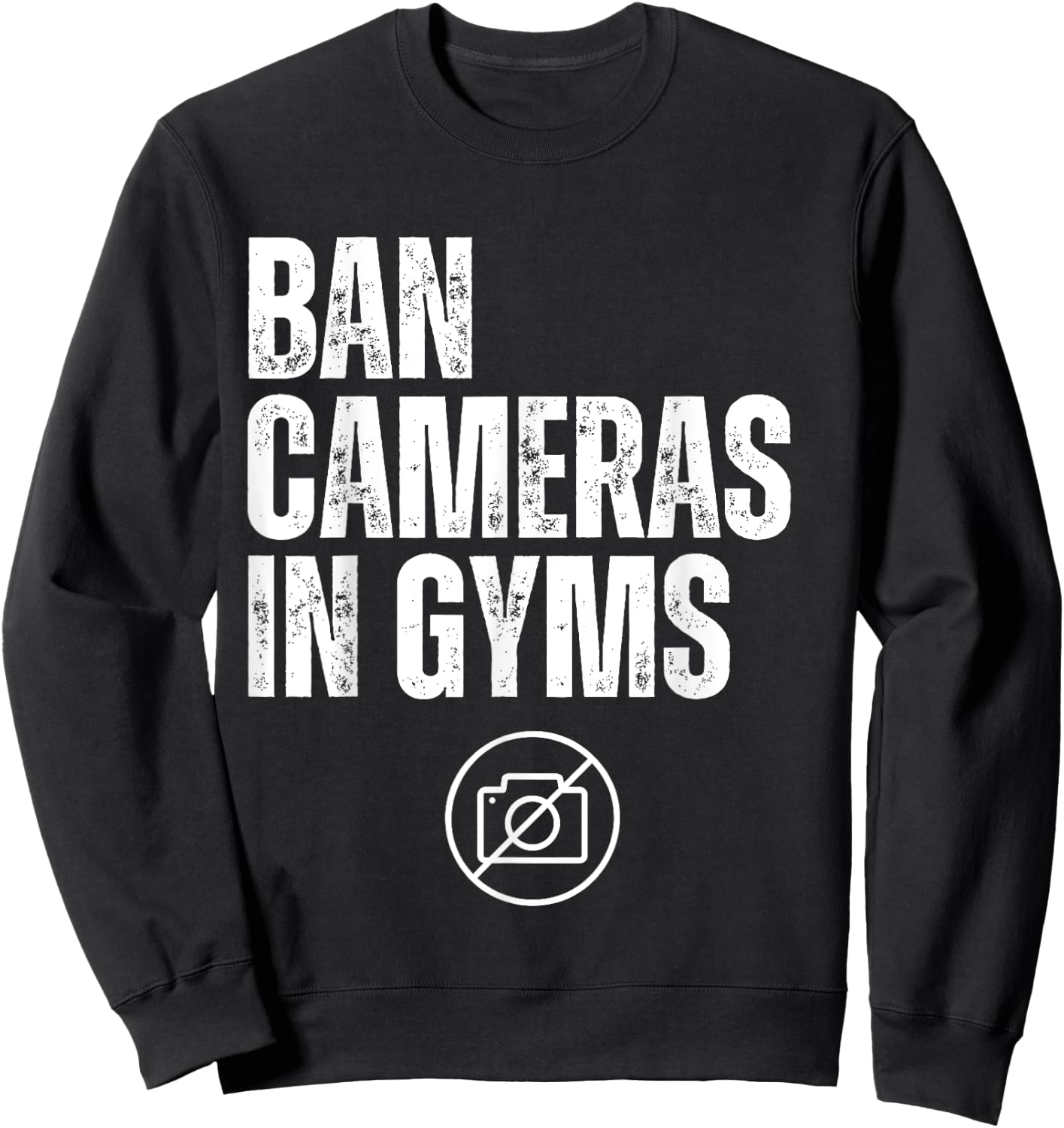 Ban Cameras In Gyms Sweatshirt - Sweatshirt | Black