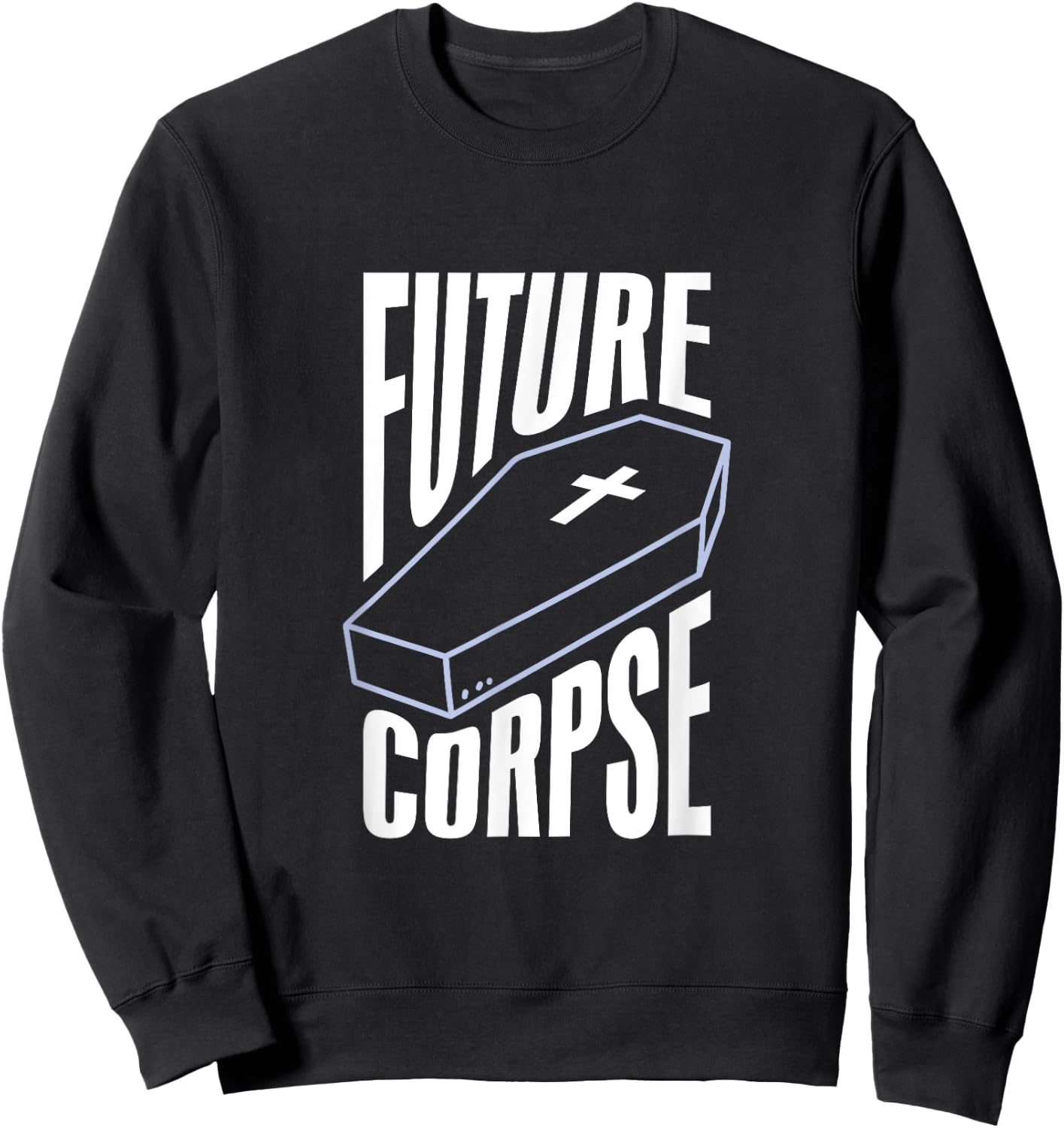 Gothic Future Corpse Funny Goth Quote Black Scene Emo Sweatshirt - Sweatshirt | Black