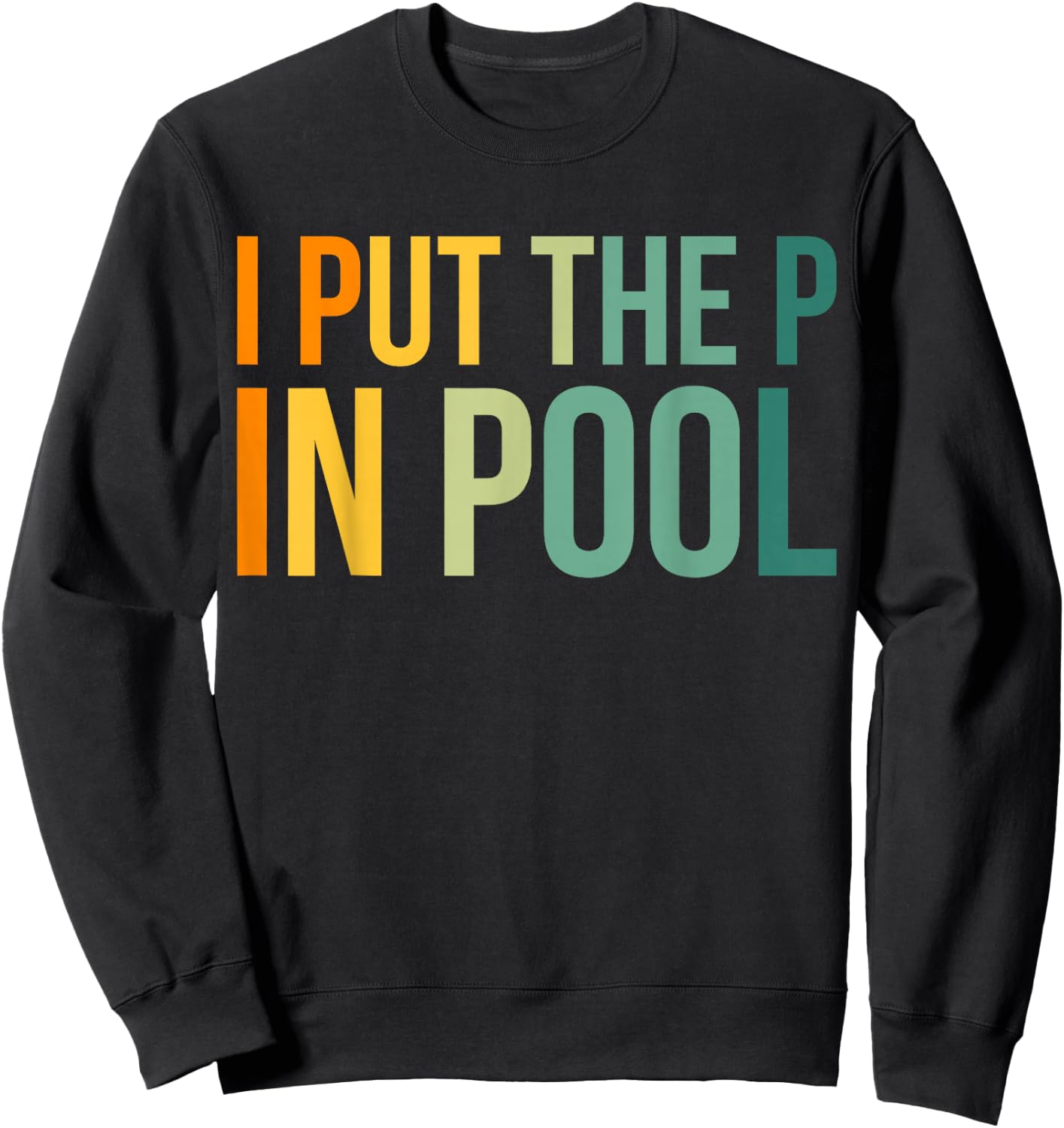 I Put The P In Pool Swimmer Sweatshirt - Sweatshirt | Black