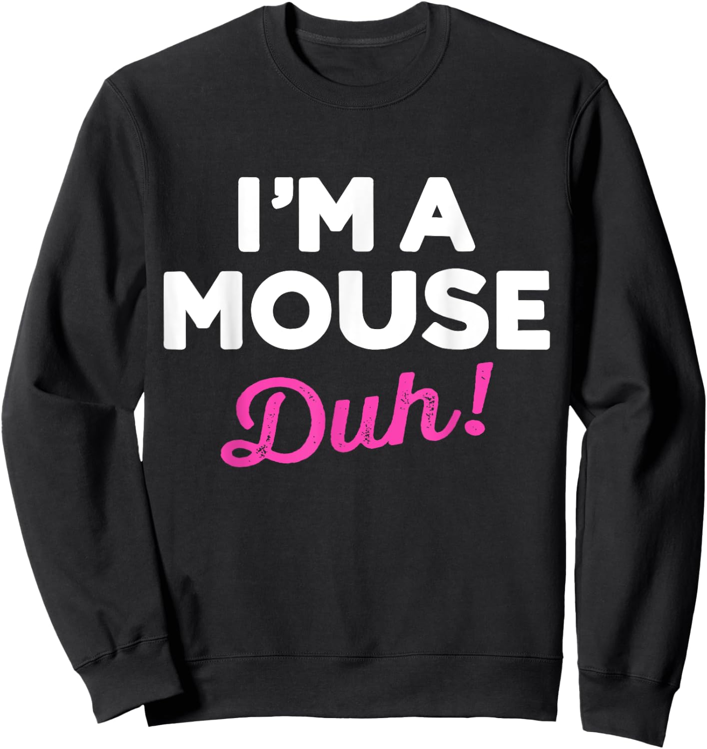 Funny Lazy Easy Im a Mouse Costume for DIY Halloween Party Sweatshirt - Sweatshirt | Black
