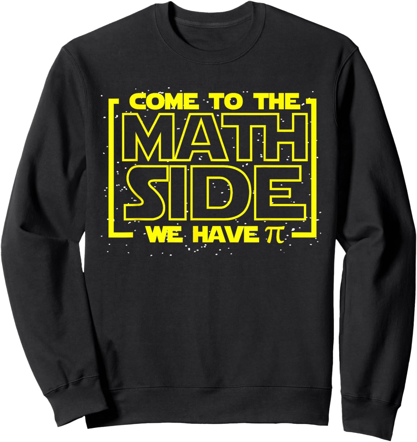 Come To The Math Side We Have Pi Funny Math Designers Sweatshirt - Sweatshirt | Black