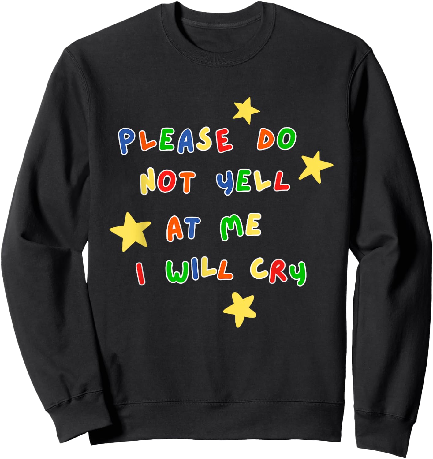 Please Do Not Yell At Me I Will Cry Design Sweatshirt - Sweatshirt | Black