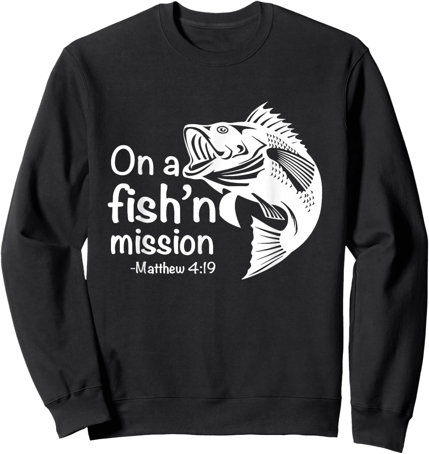 On A Fishing Mission Matthew 4 19 Fisher of Men Sweatshirt - Sweatshirt | Black