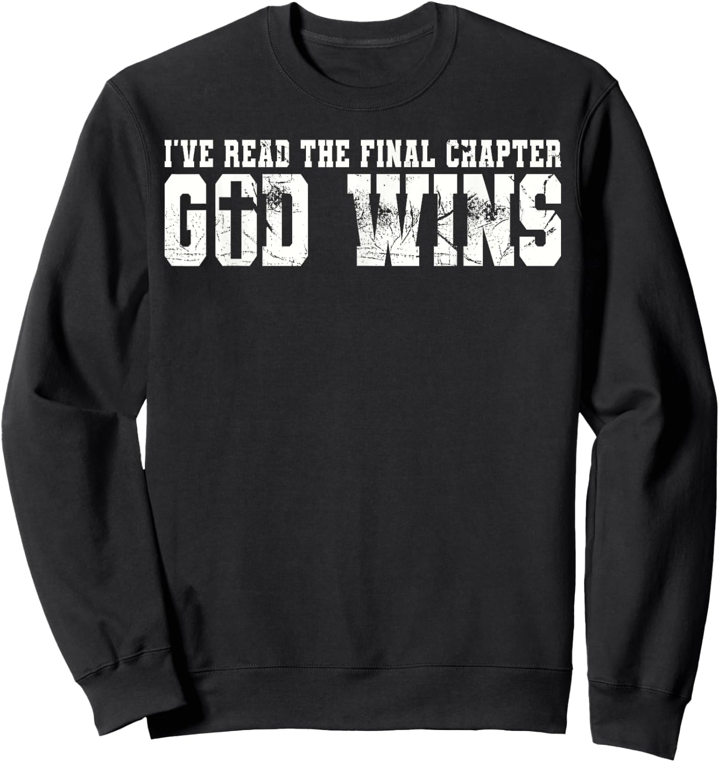 Belive - I've Read The Final Chapter God Wins Sweatshirt - Sweatshirt | Black