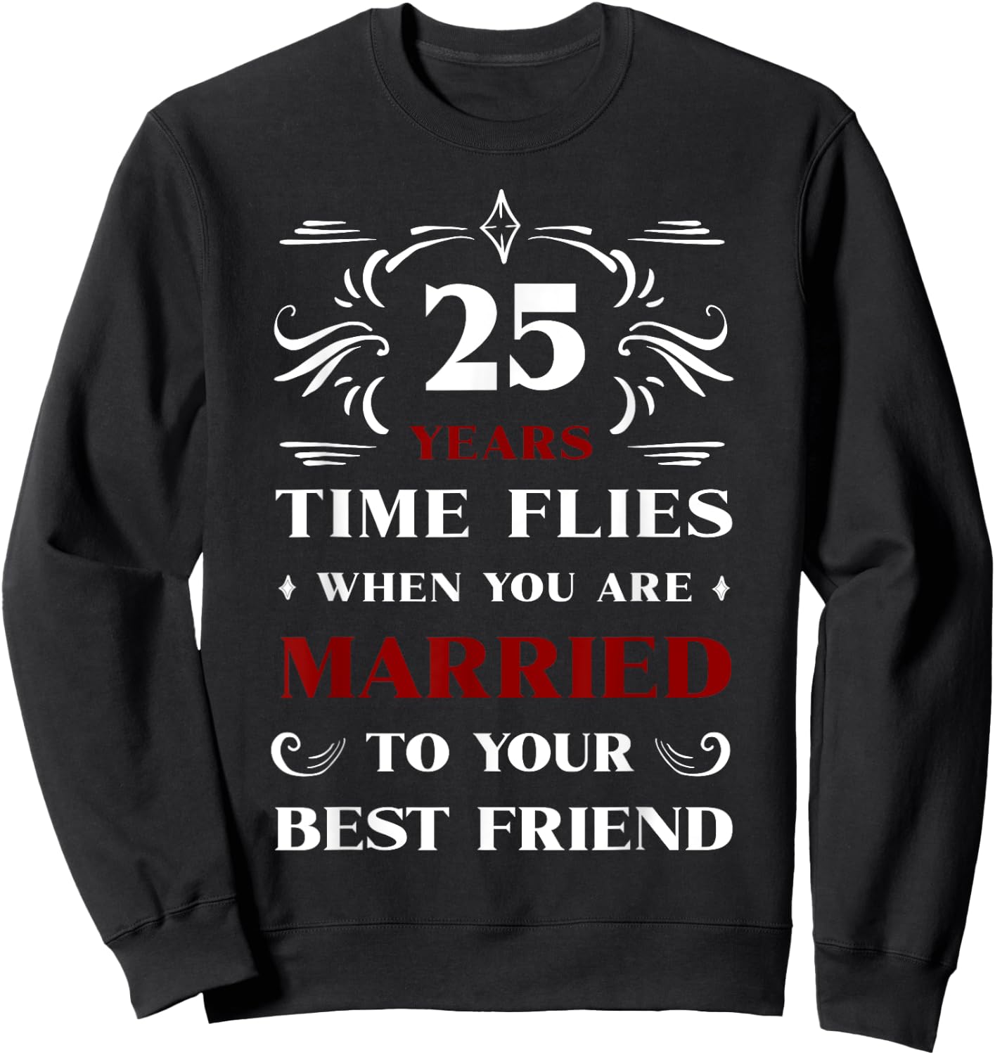 25 Years Married to Best Friend 25th Anniversary Wedding Sweatshirt - Sweatshirt | Black