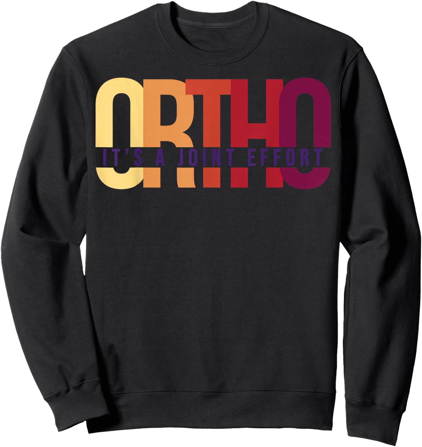 Ortho It's A Joint Effort Bone Humor Orthopedic Nurse Doctor Sweatshirt - Sweatshirt | Black