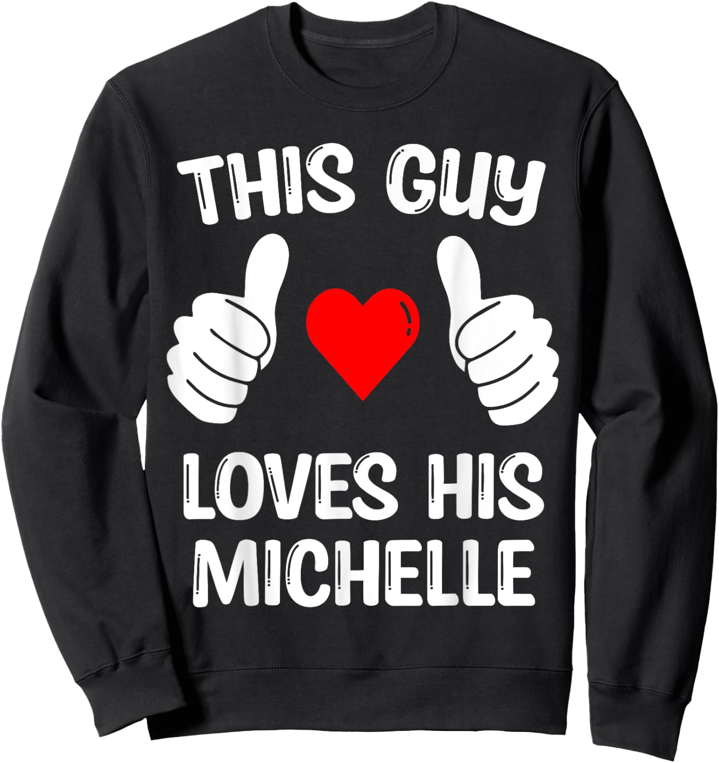 This Guy Loves His Michelle Girlfriend Wife Valentine's Day Sweatshirt - Sweatshirt | Black