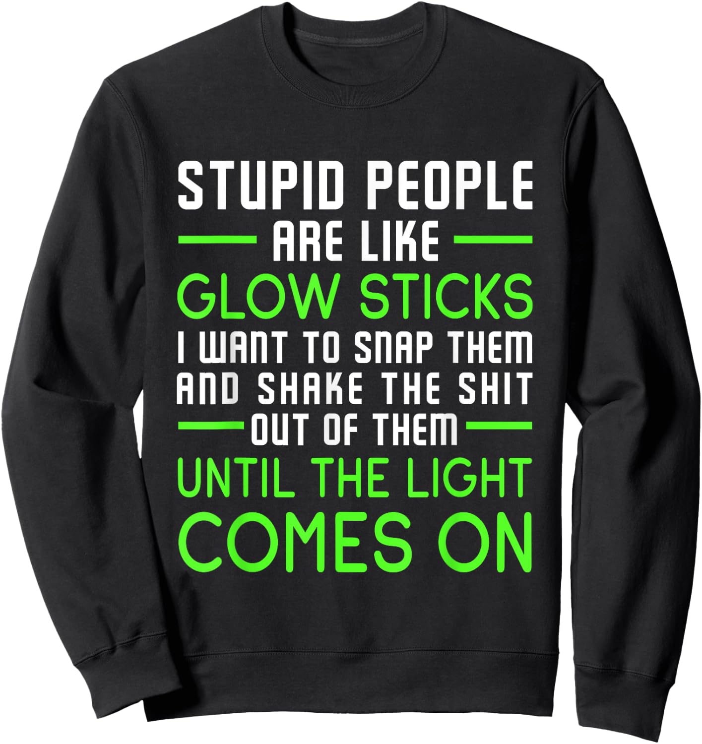 Stupid People Are Like Glow Sticks Sweatshirt - Sweatshirt | Black