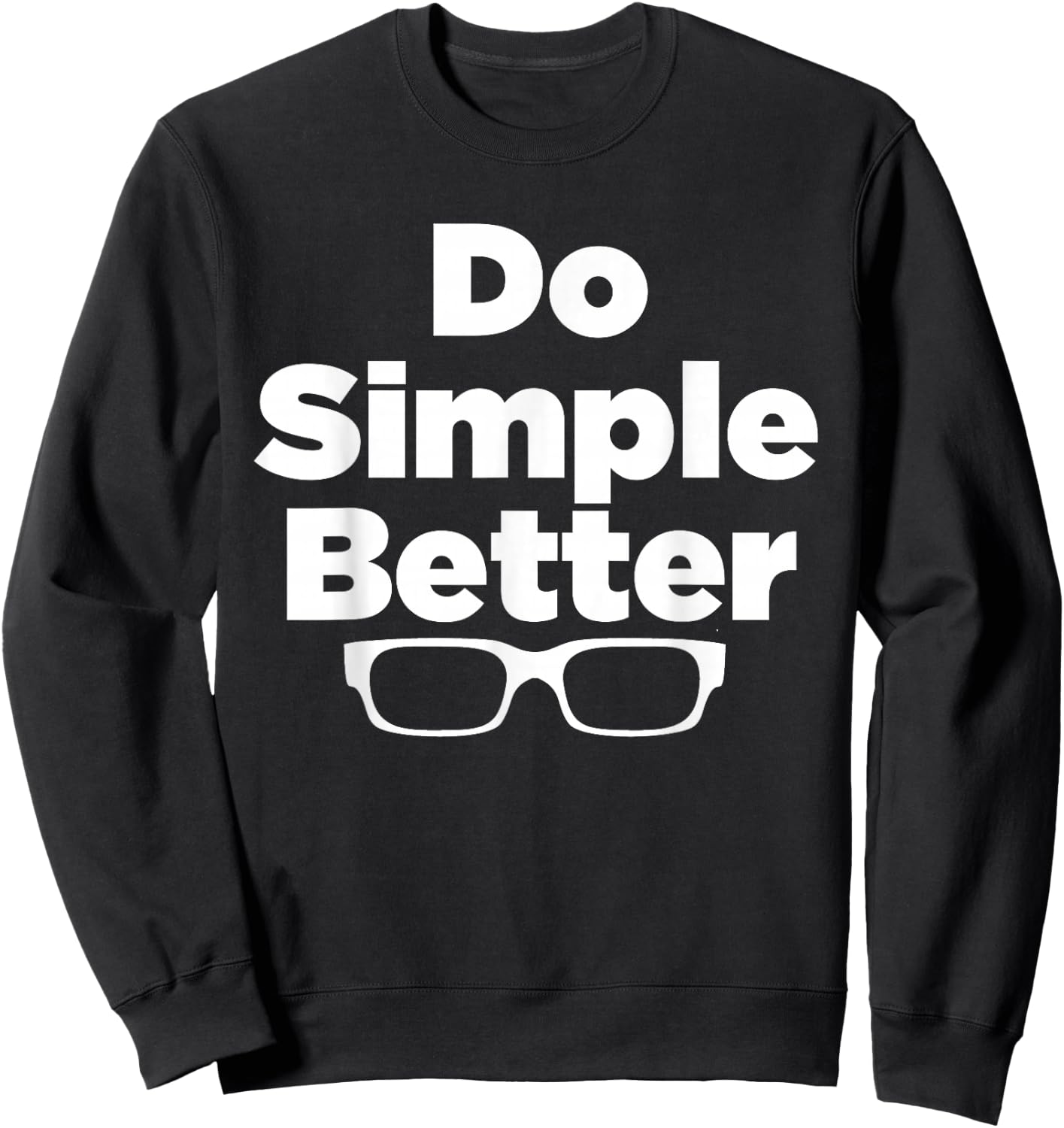 Do Simple Better - simple joe shirt Sweatshirt - Sweatshirt | Black