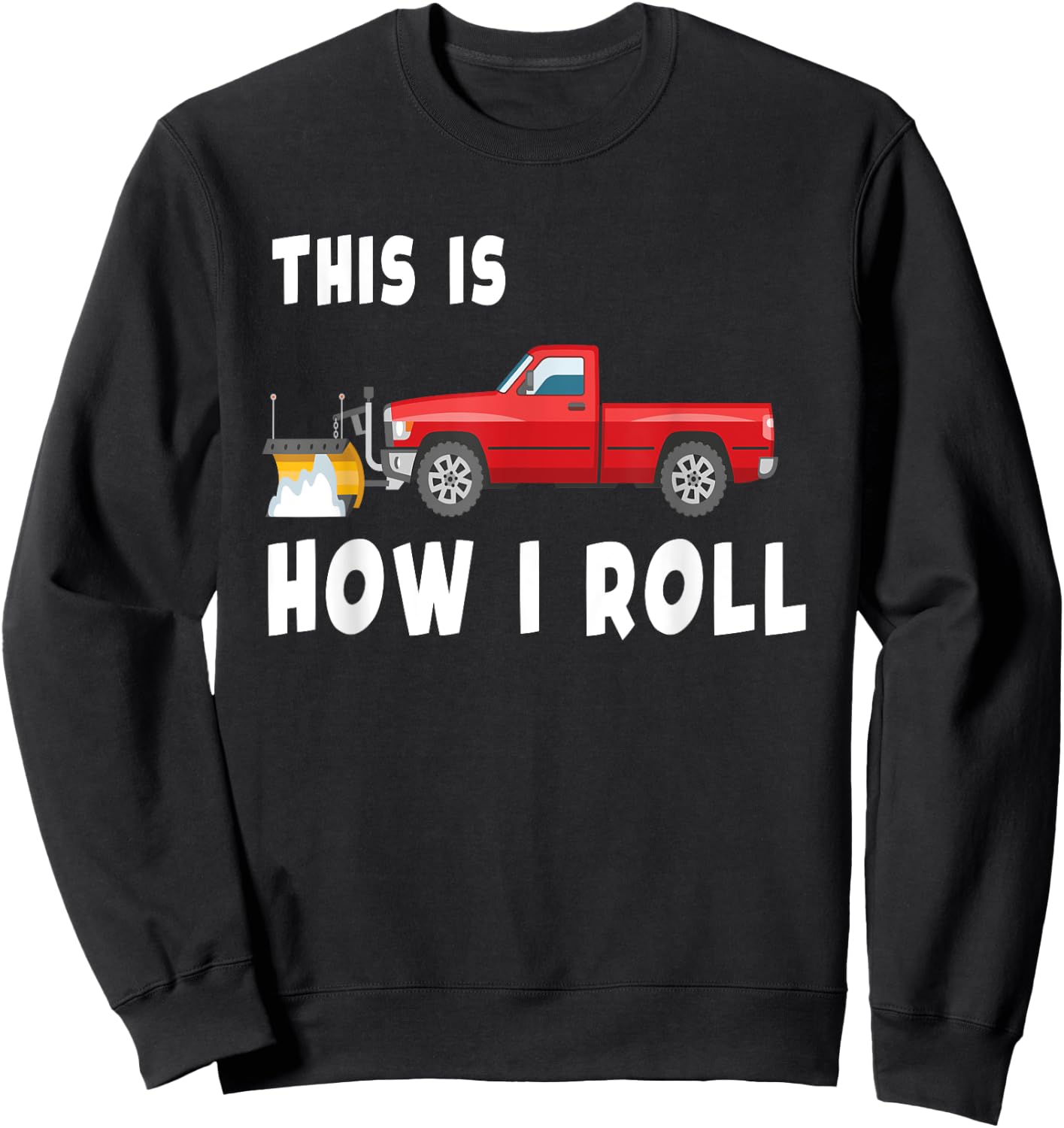 Snowplow Trucks Funny Snow plow Sweatshirt - Sweatshirt | Black