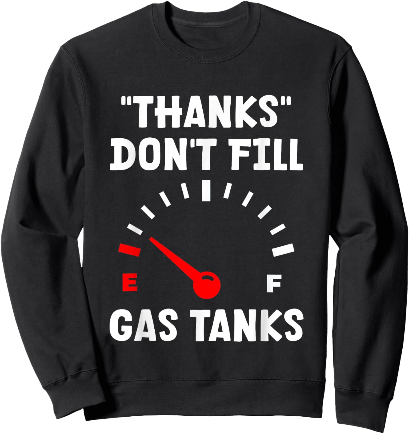 "Thanks" Don't Fill Gas Tanks Sweatshirt - Sweatshirt | Black
