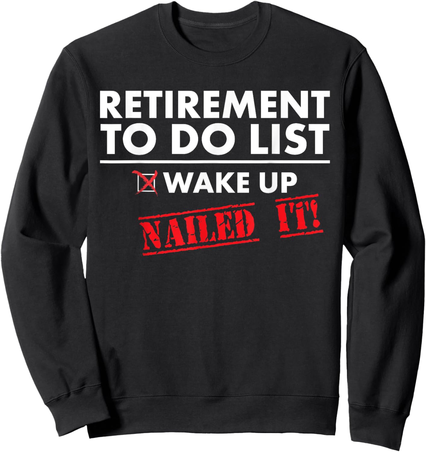 Funny Retirement To do List. Gift Funny Retirement Humor Sweatshirt - Sweatshirt | Black