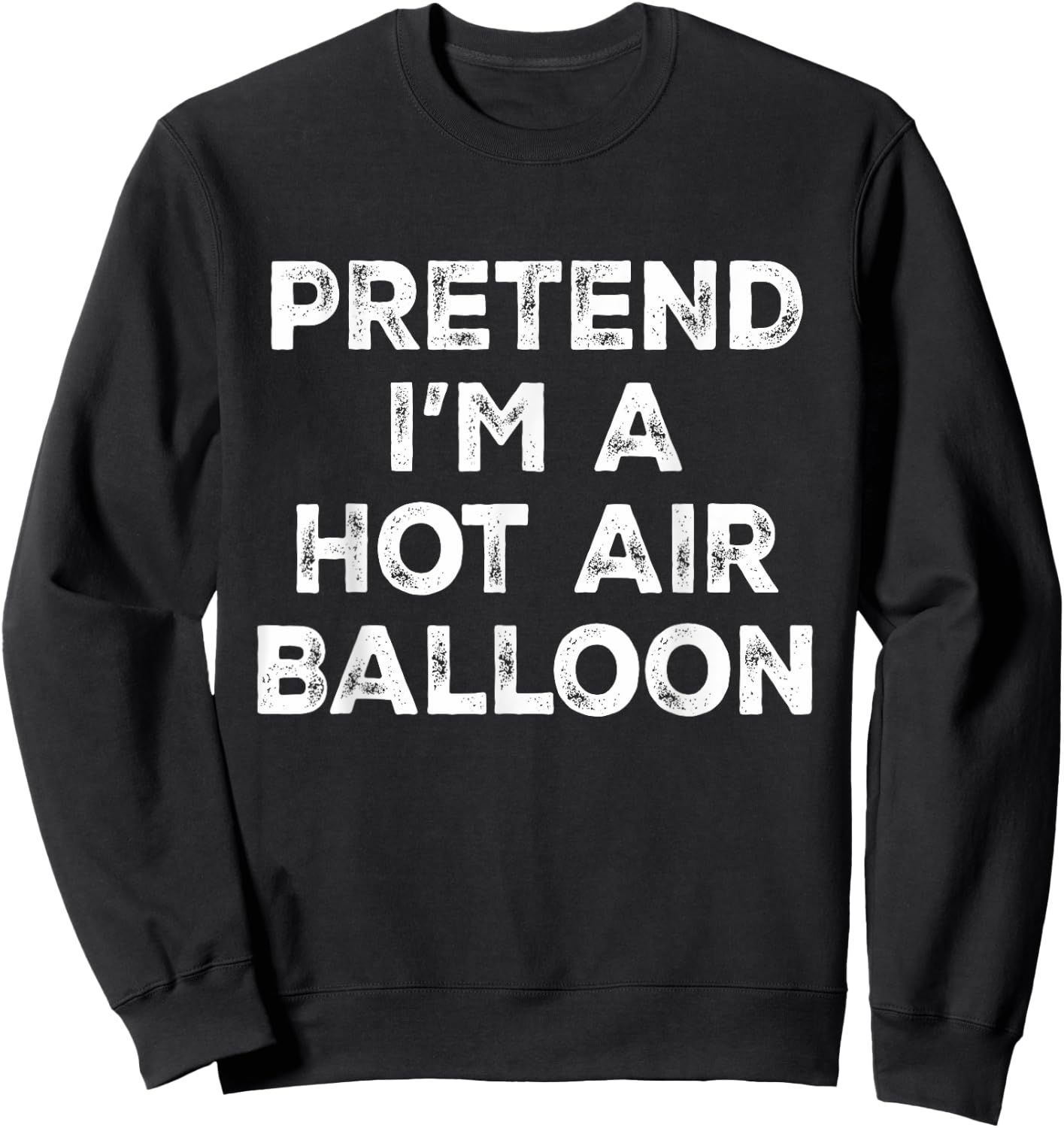 Pretend I'm A Hot Air Balloon Lazy Halloween Costume Sweatshirt - Sweatshirt | Black