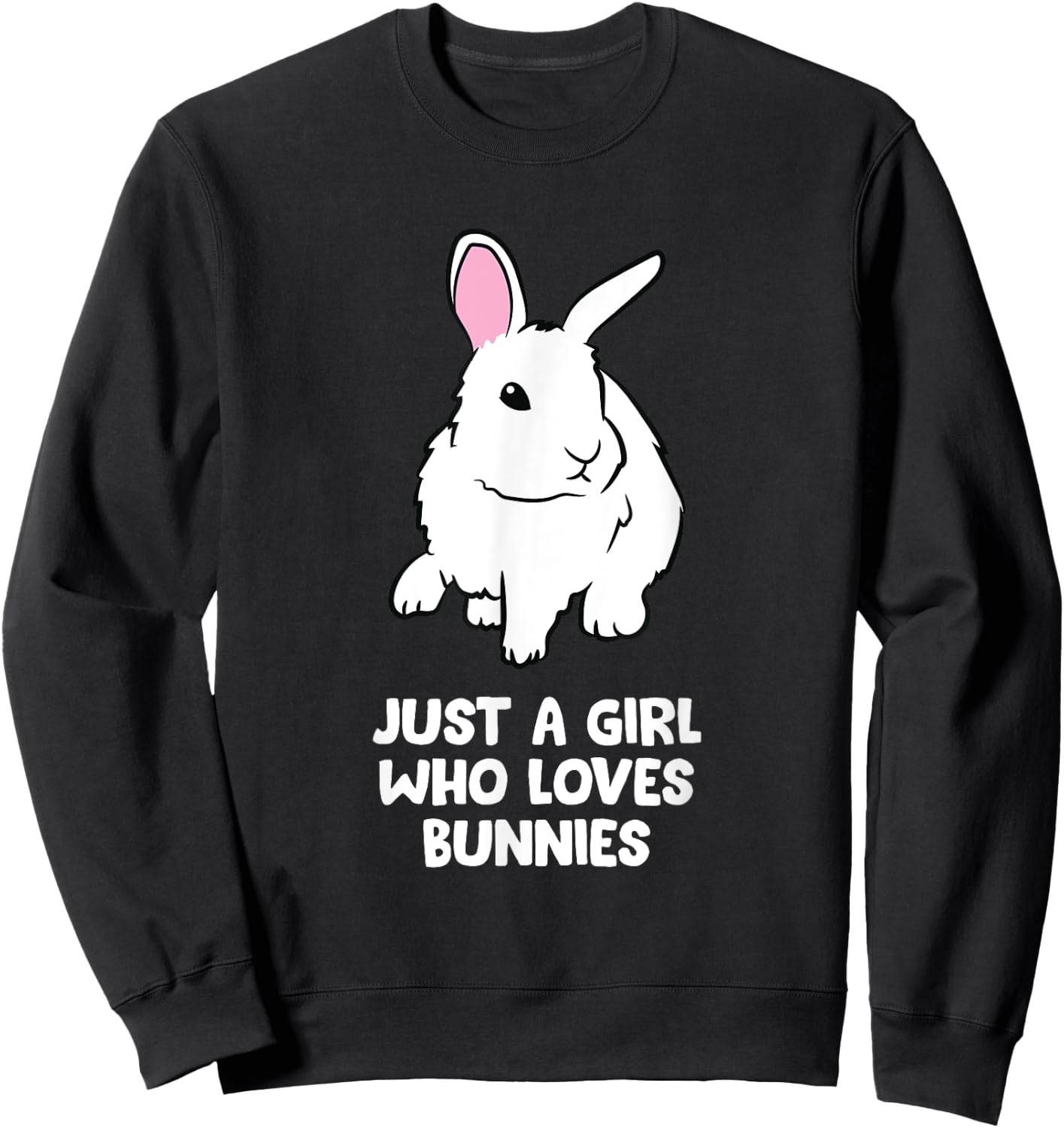 Just a Girl Who Loves Bunnies Cute Bunny Rabbit Sweatshirt - Sweatshirt | Black