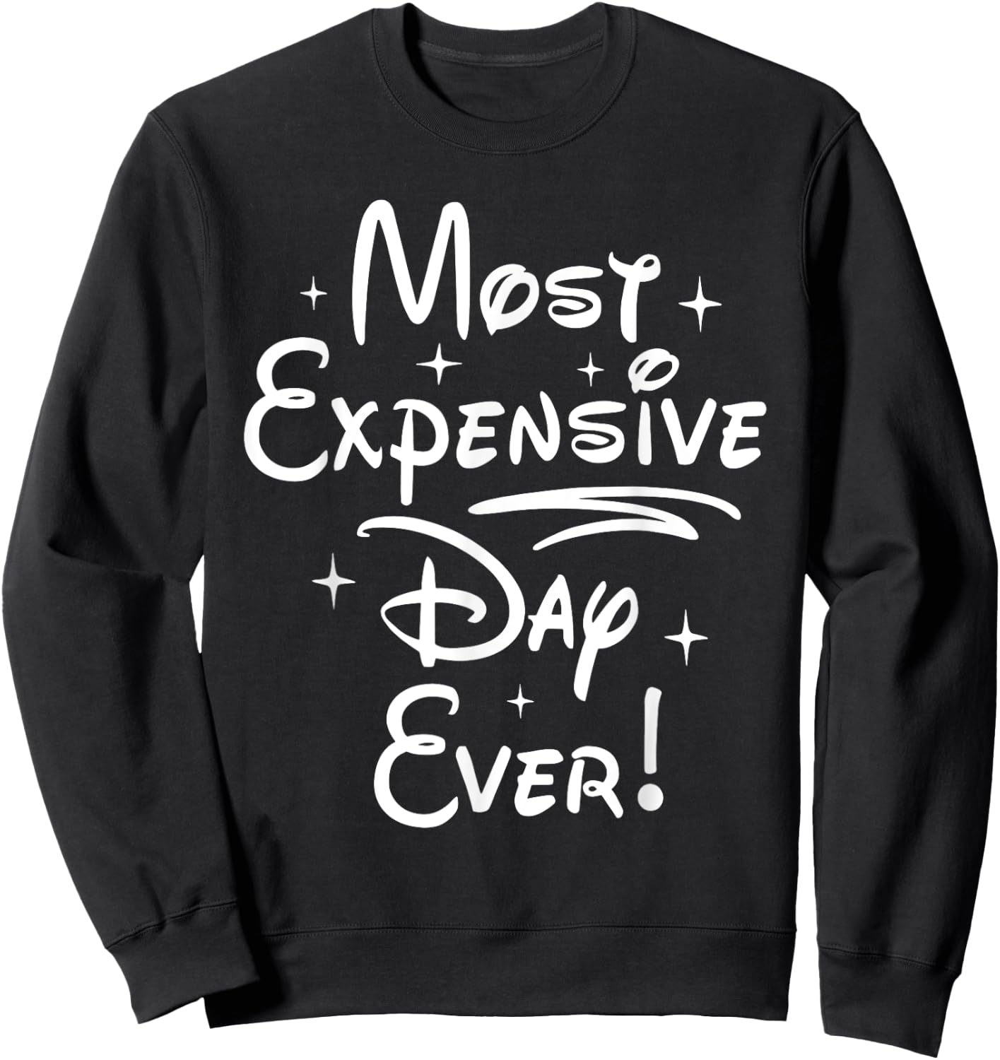 Most Expensive Day Ever Sweatshirt - Sweatshirt | Black