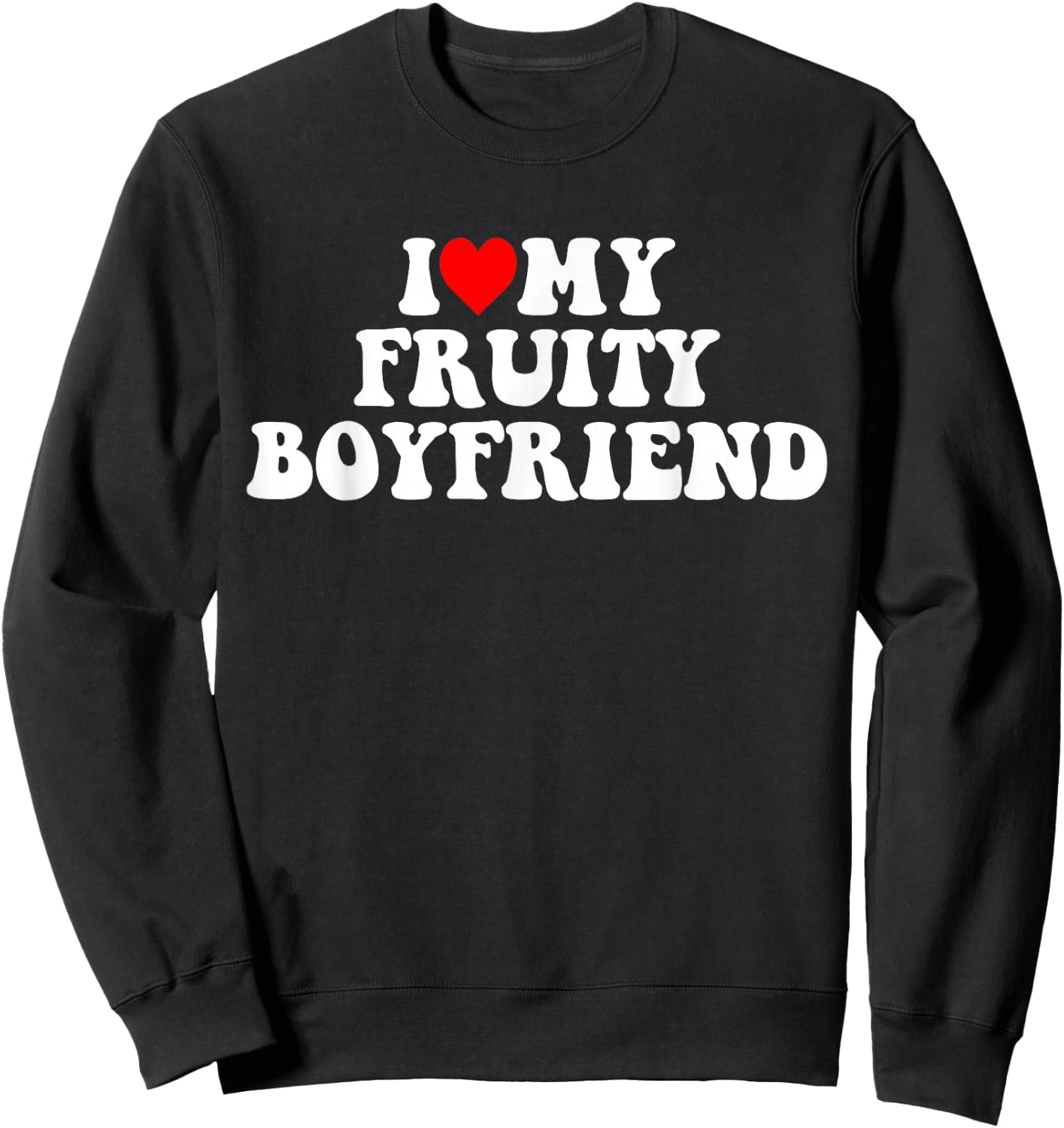 I Love My Fruity Boyfriend BF Sweatshirt - Sweatshirt | Black
