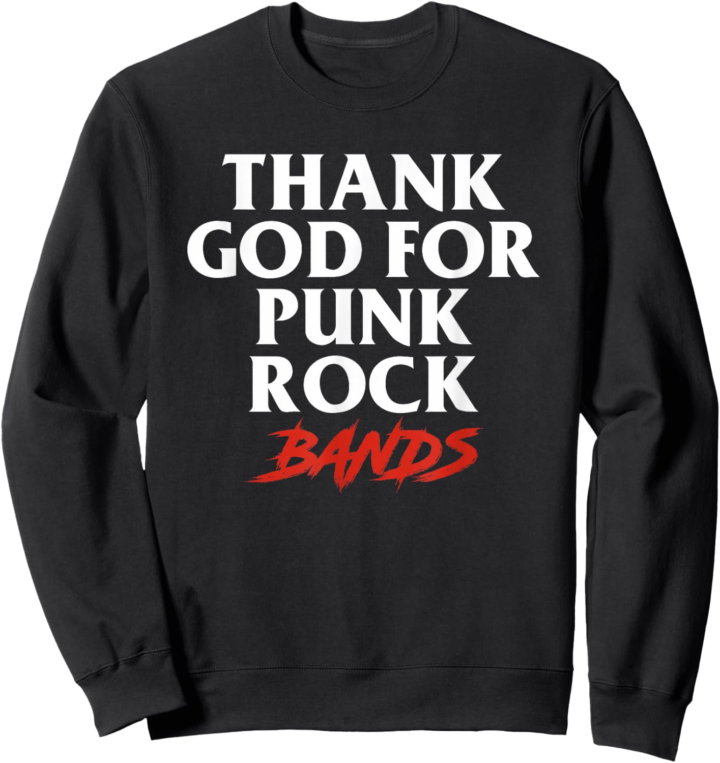 Thank God For Punk Rock Bands Music Punk Rock Band Sweatshirt - Sweatshirt | Black