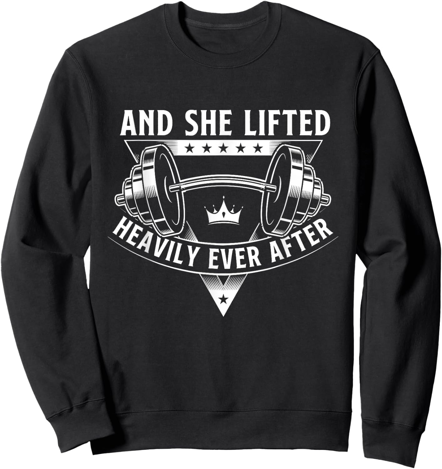 And She Lifted Heavily Ever After Workout Gym Weightlifting Sweatshirt - Sweatshirt | Black