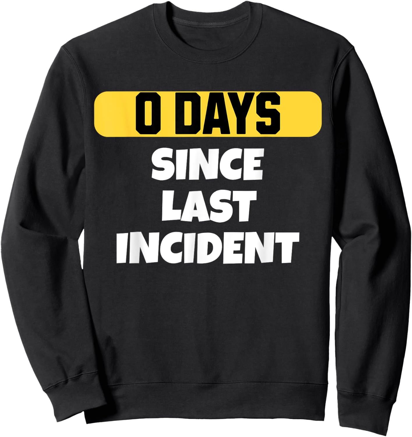 Zero Days Since Last Incident Funny Clumsy Sweatshirt - Sweatshirt | Black