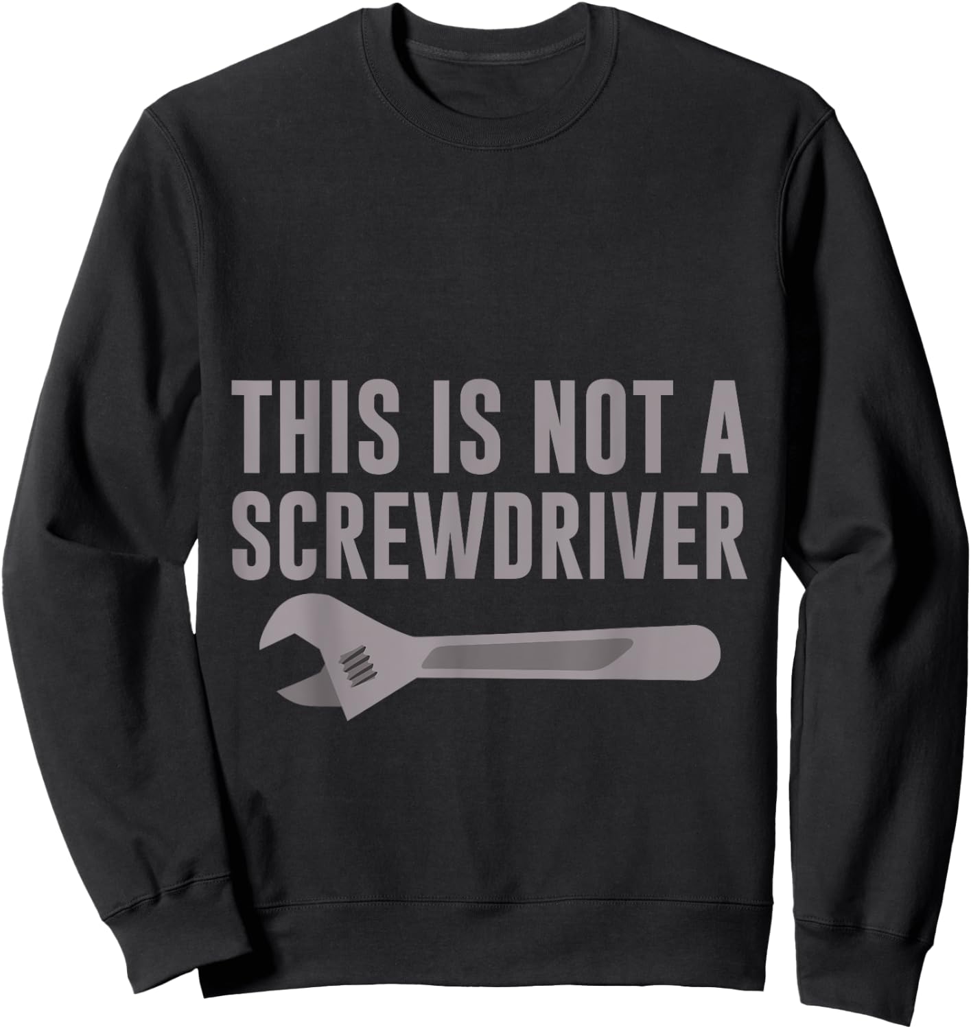 This Is Not A Screwdriver Mechanic's Tool Humor Sweatshirt - Sweatshirt | Black