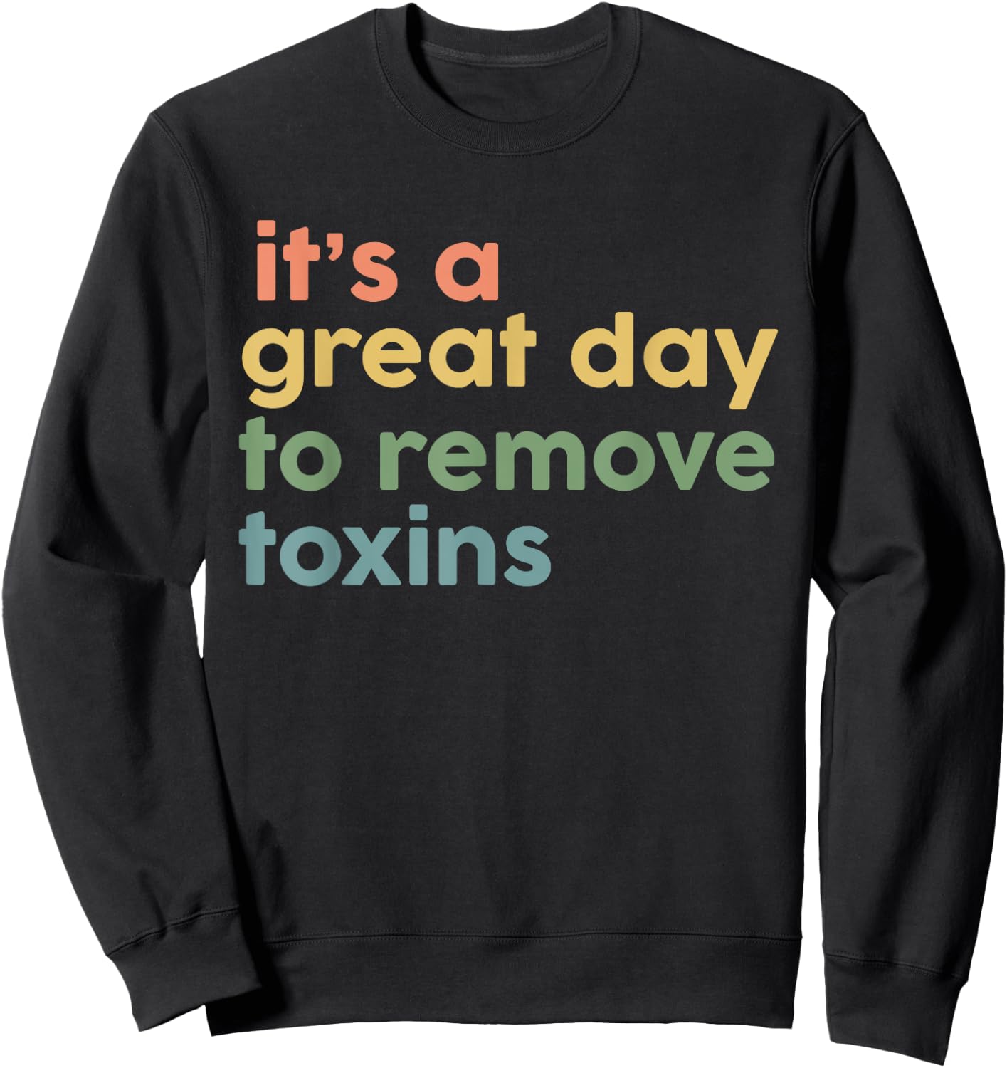 Its Good Day To Remove Toxins Vintage Dialysis Tech Nurse Sweatshirt - Sweatshirt | Black