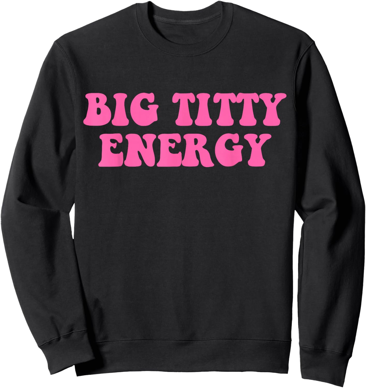 Funny Big Titty Energy Hippie Apparel Sweatshirt - Sweatshirt | Black