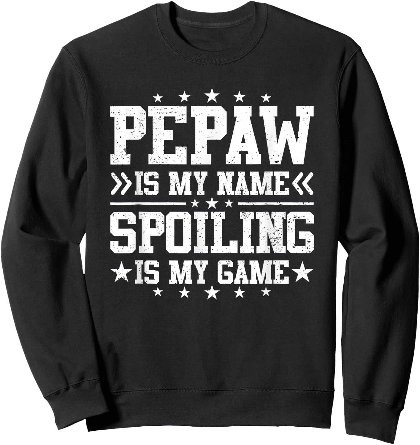 Pepaw Is My Name Spoiling Is My Game Funny Father's Day Sweatshirt - Sweatshirt | Black