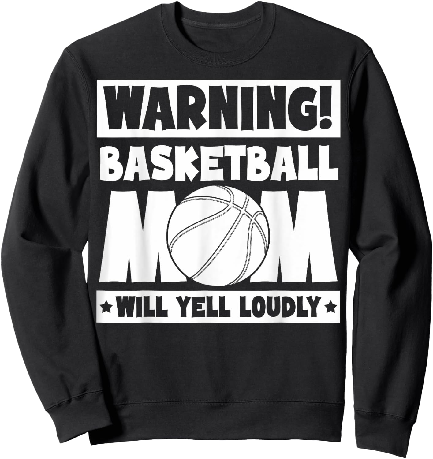 Basketball Fans Warning Basketball Mom Will Yell Loudly Sweatshirt - Sweatshirt | Black