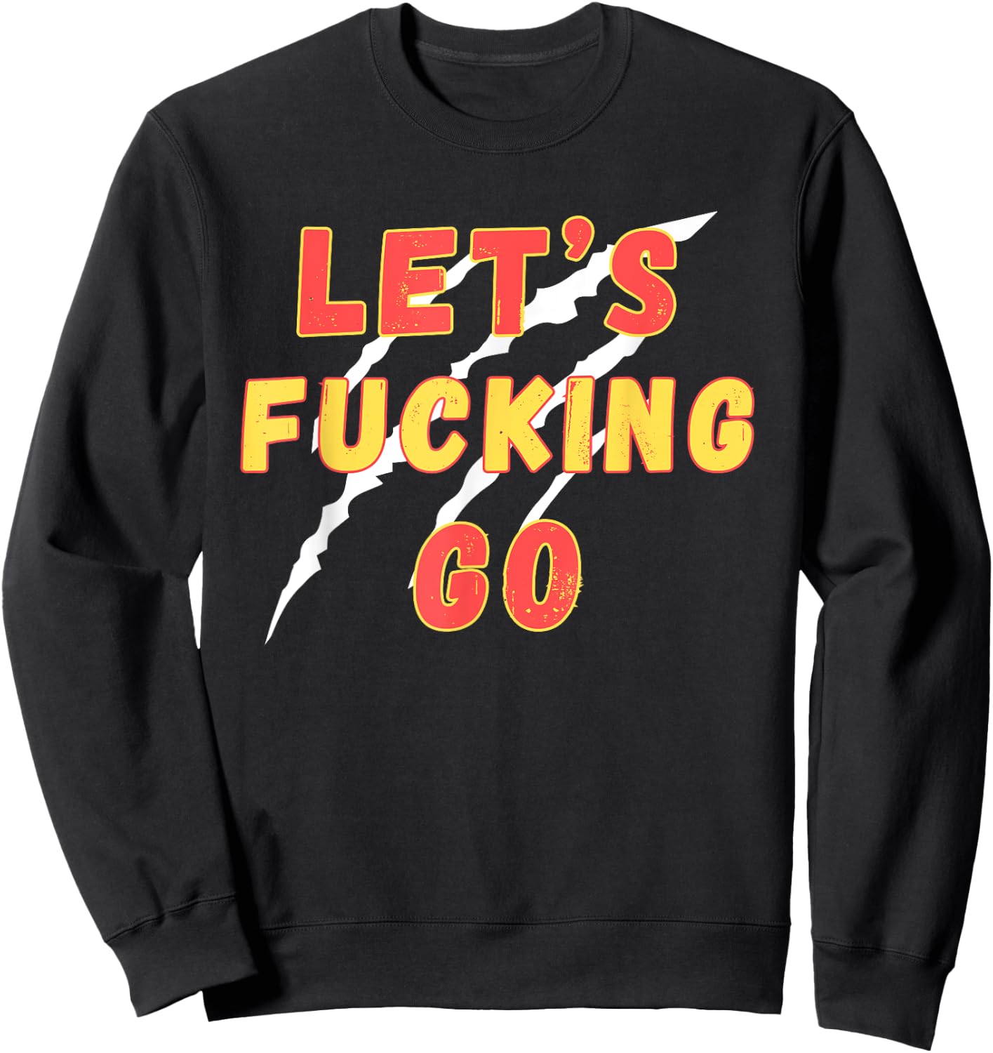 Lets Fucking Go, Funny LFG, Funny Lets Fucking Go Quote Sweatshirt - Sweatshirt | Black
