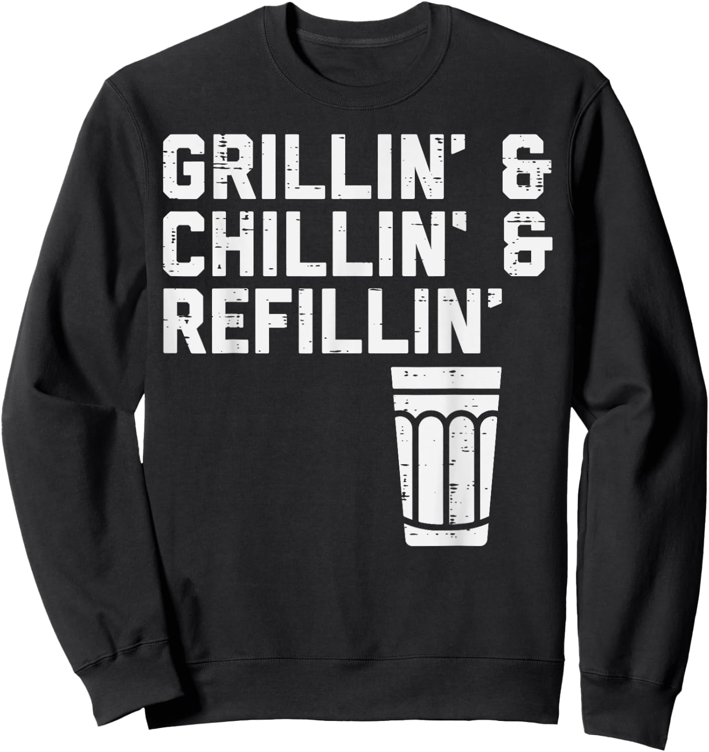 Grillin Chillin Refillin Funny Bbq Grill Drinking Men Women Sweatshirt - Sweatshirt | Black