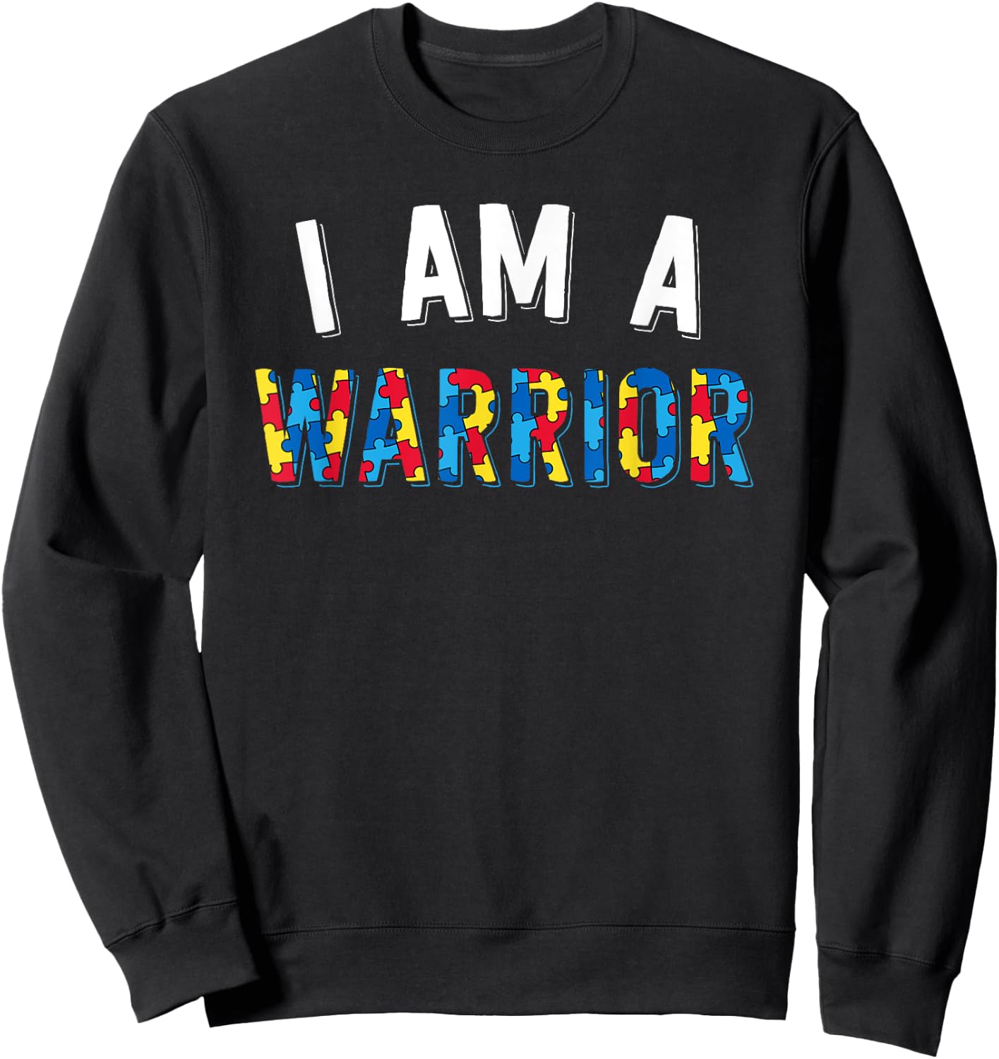 I Am A Warrior Autism Family Shirt Puzzle Autism Awareness Sweatshirt - Sweatshirt | Black