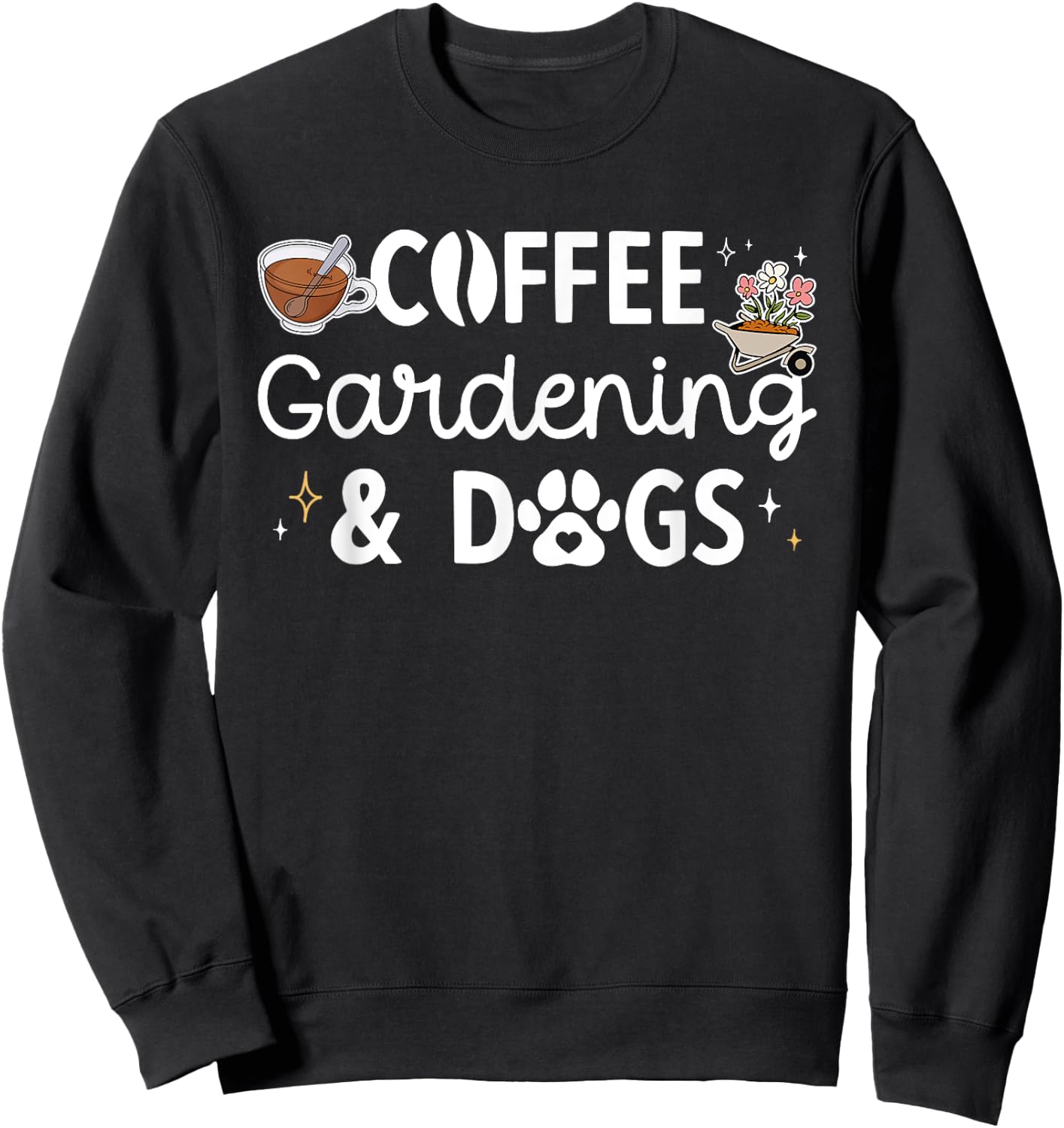 Coffee Gardening Dogs Gardener Garden Plant Sweatshirt - Sweatshirt | Black