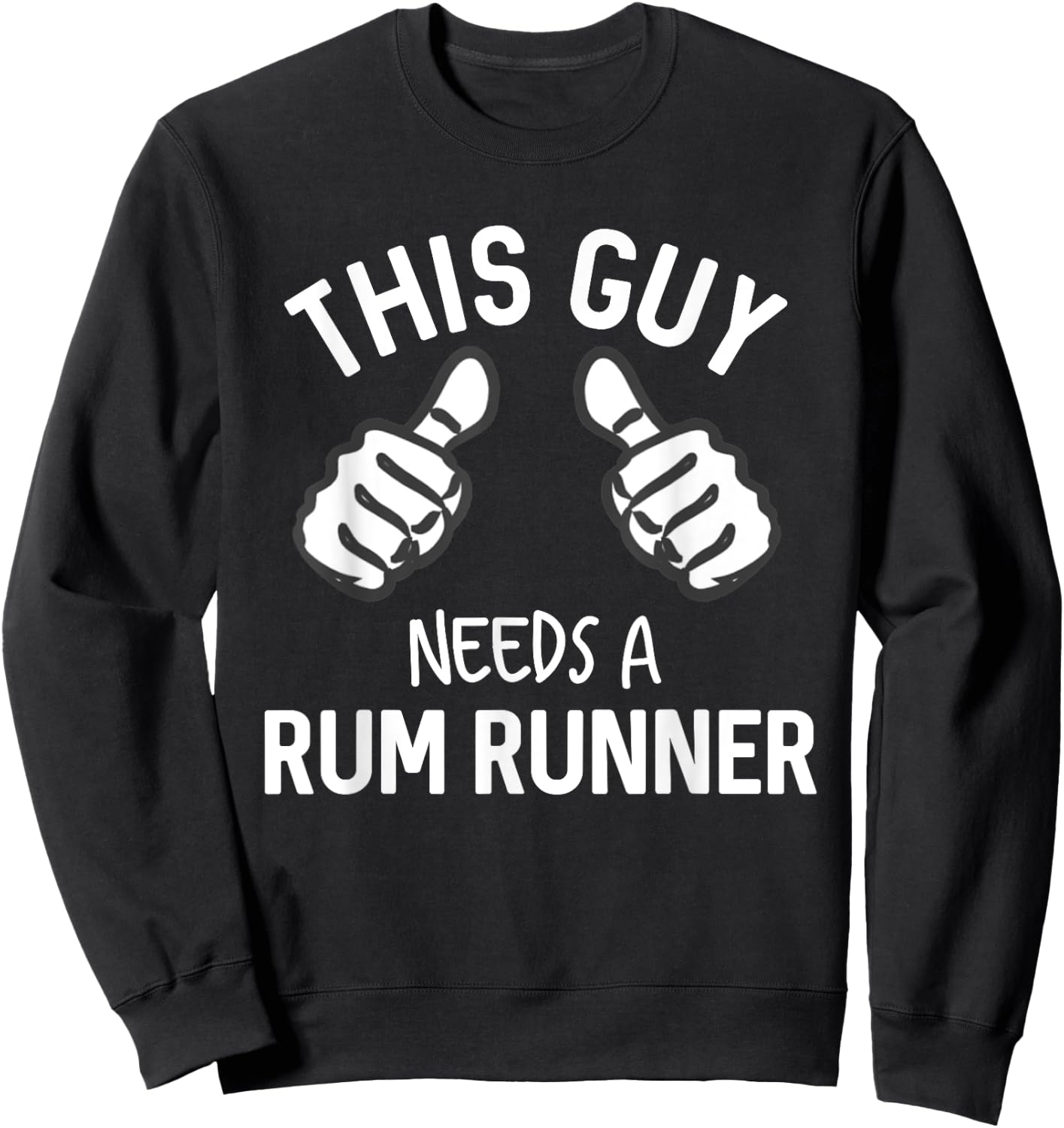This Guy Needs A Rum Runner Funny Drinking Rum Sweatshirt - Sweatshirt | Black
