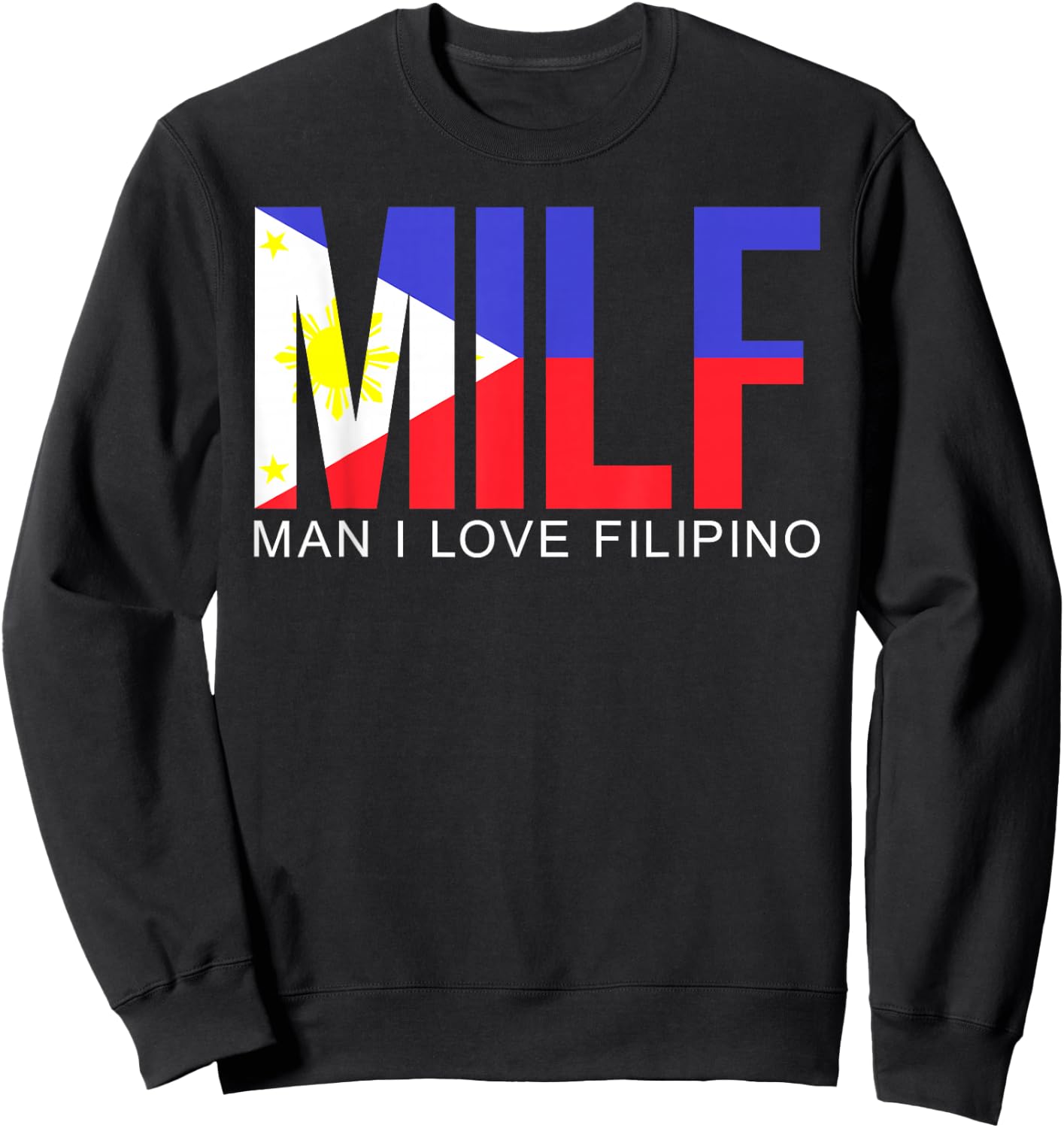 MILF Man I Love Filipino Funny Adult Philippines Flag Joke Sweatshirt - Sweatshirt | Black