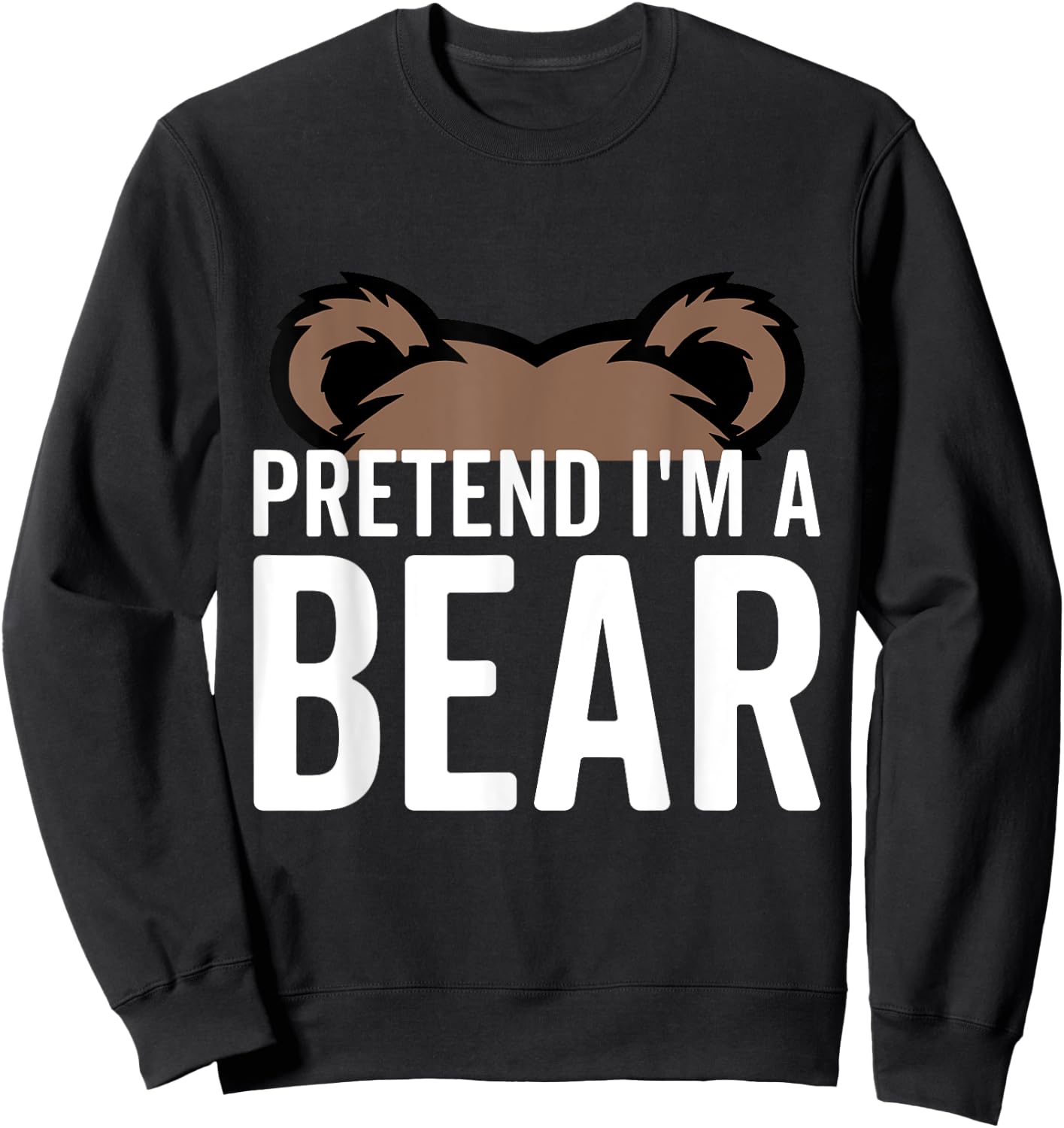 Pretend I'm A Bear Lazy Halloween Costume Halloween party Sweatshirt - Sweatshirt | Black