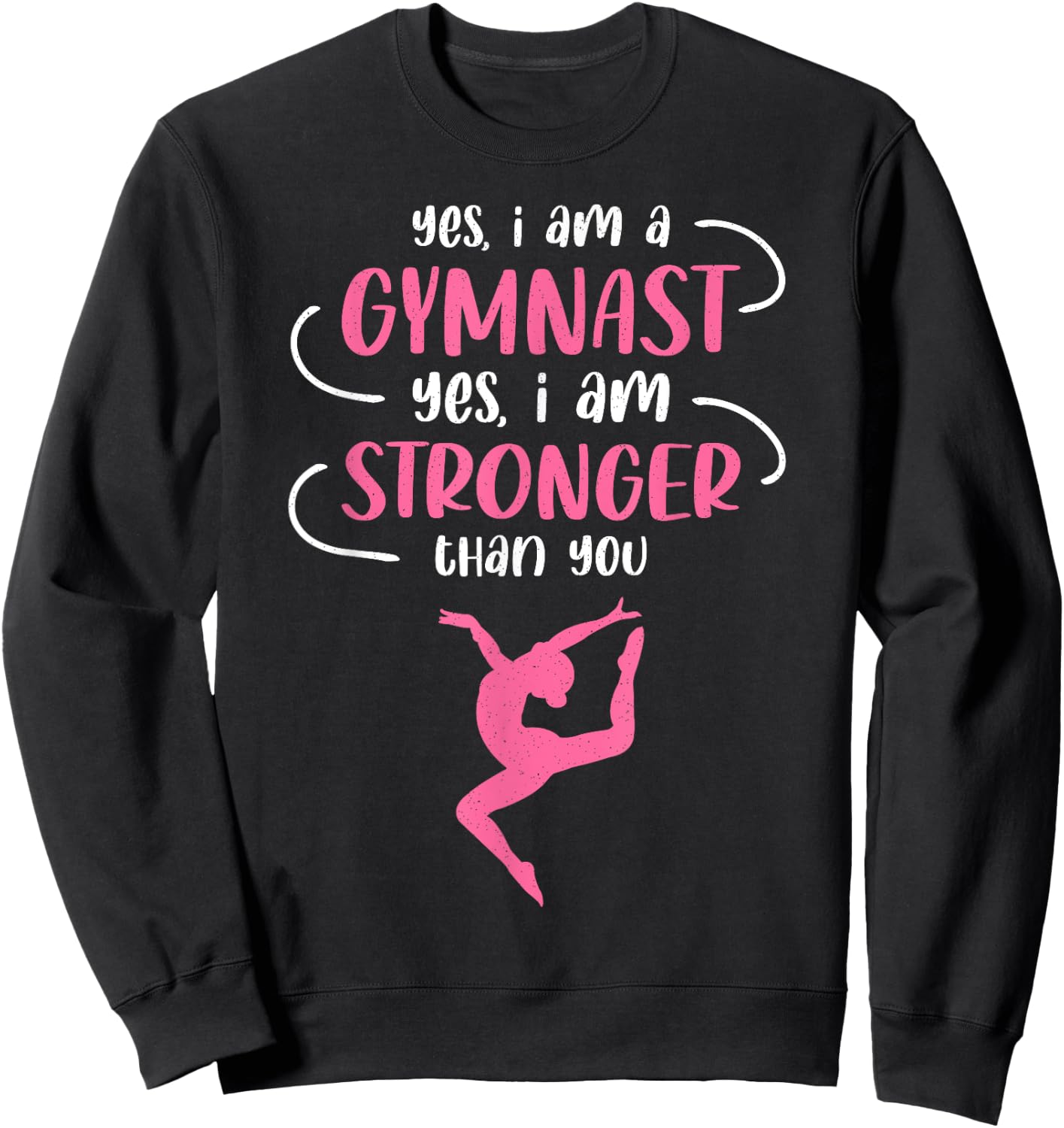 Yes I Am A Gymnast Stronger Then You Gymnastics Girls Sweatshirt - Sweatshirt | Black